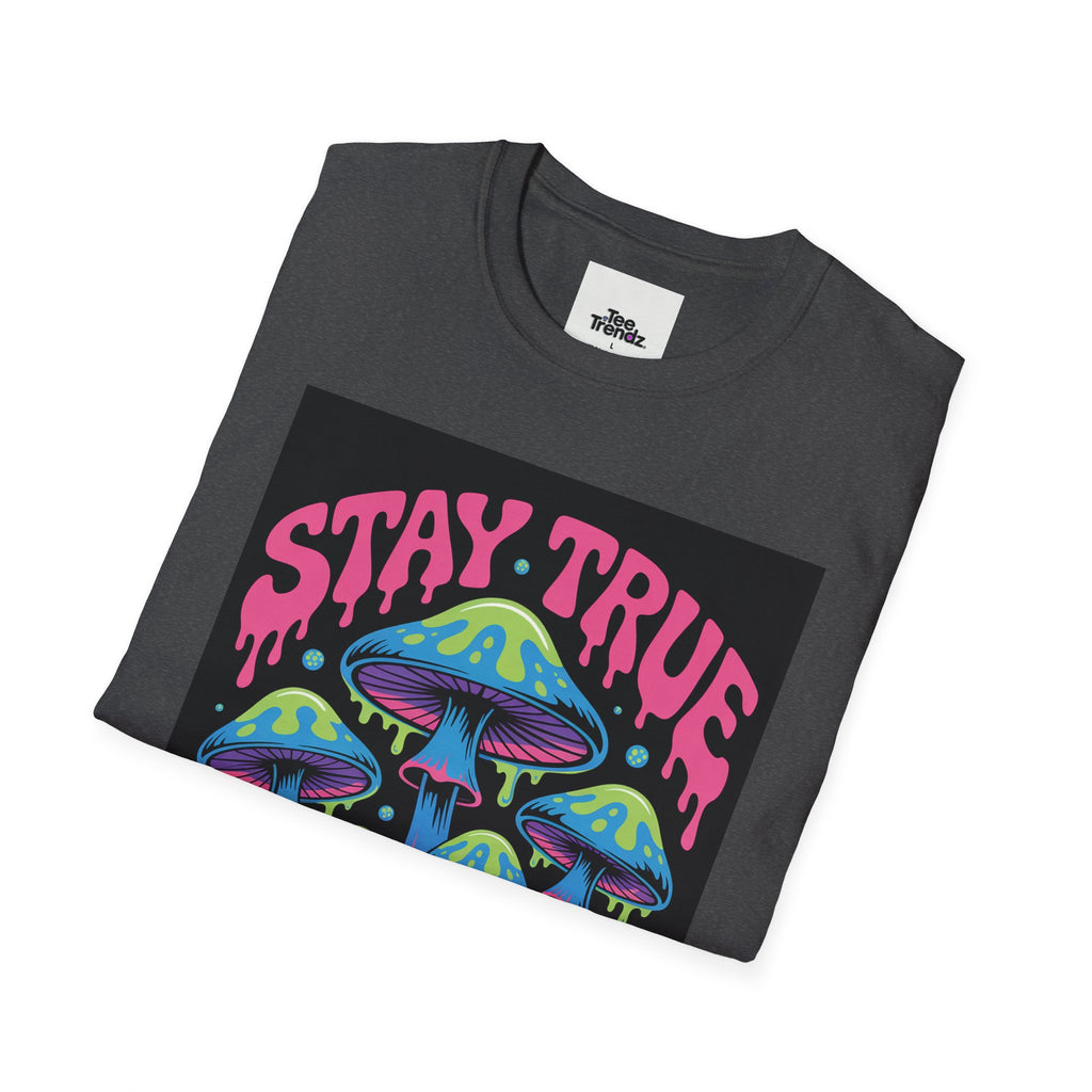Stay True Mushroom T-Shirt — Psychedelic Colorful Fungi Graphic Tee