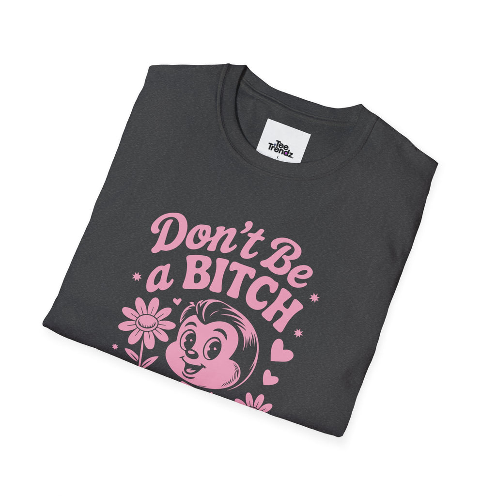 Don't Be a Bitch T-Shirt — Retro Cartoon Floral Graphic Tee