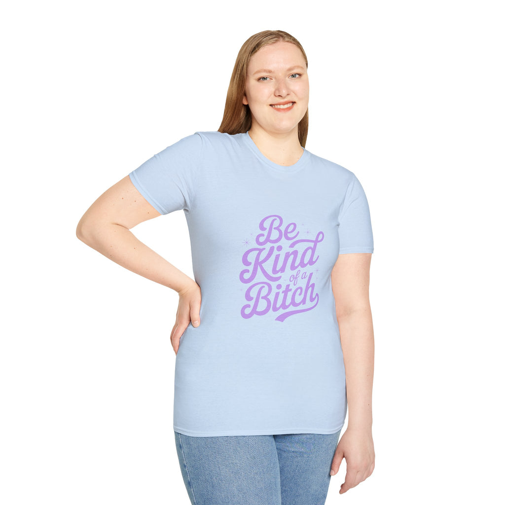 Be Kind of a Bitch Tee — Funny Feminine Slogan T-Shirt