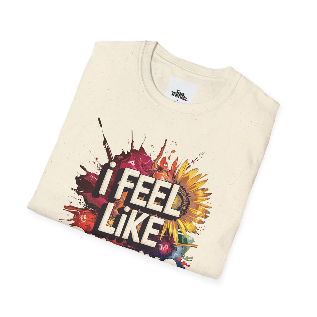 I Feel Like Painting T-Shirt — Colorful Paint Splash Artist Tee