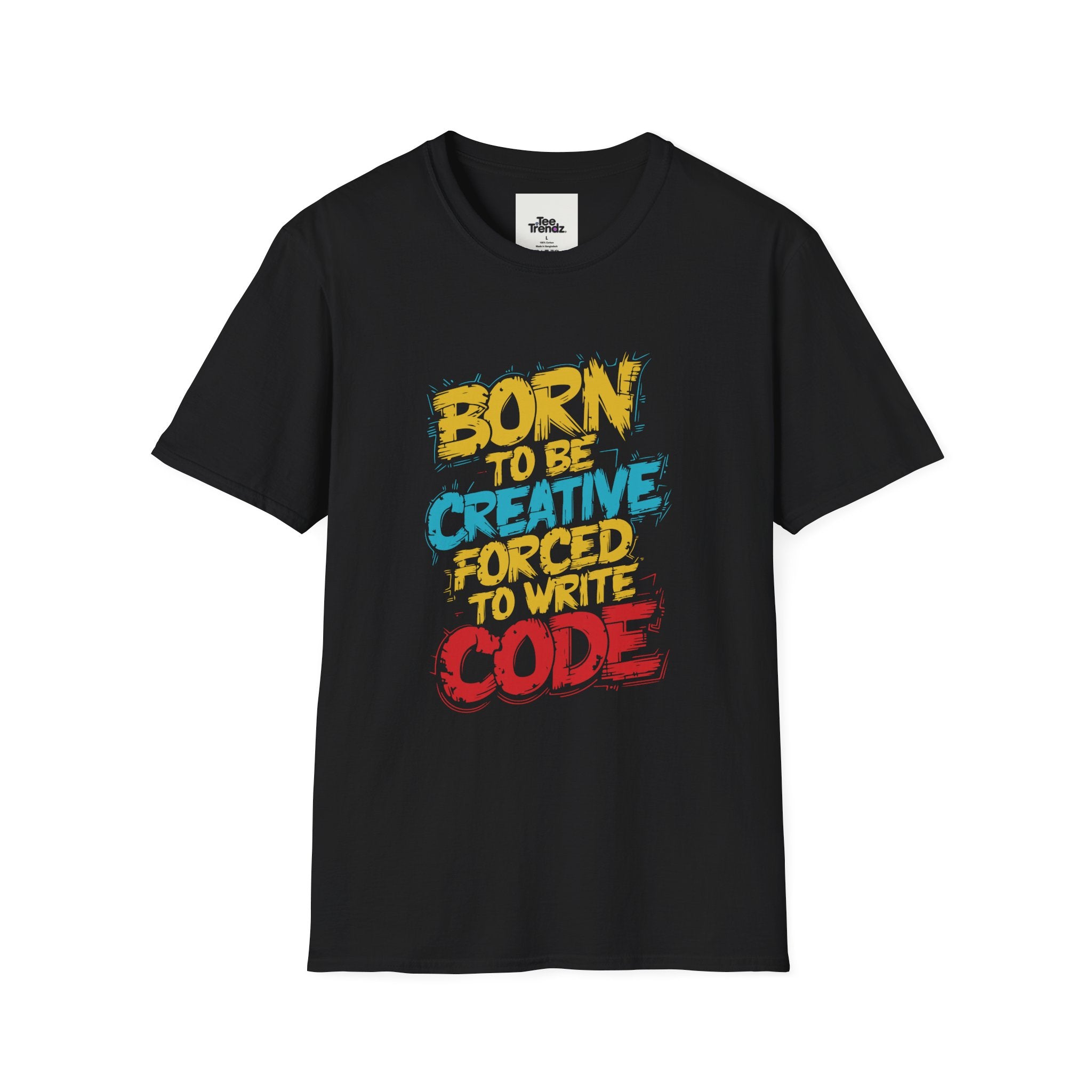 T-Shirt — "Born to Be Creative, Forced to Write Code" Developer Tee