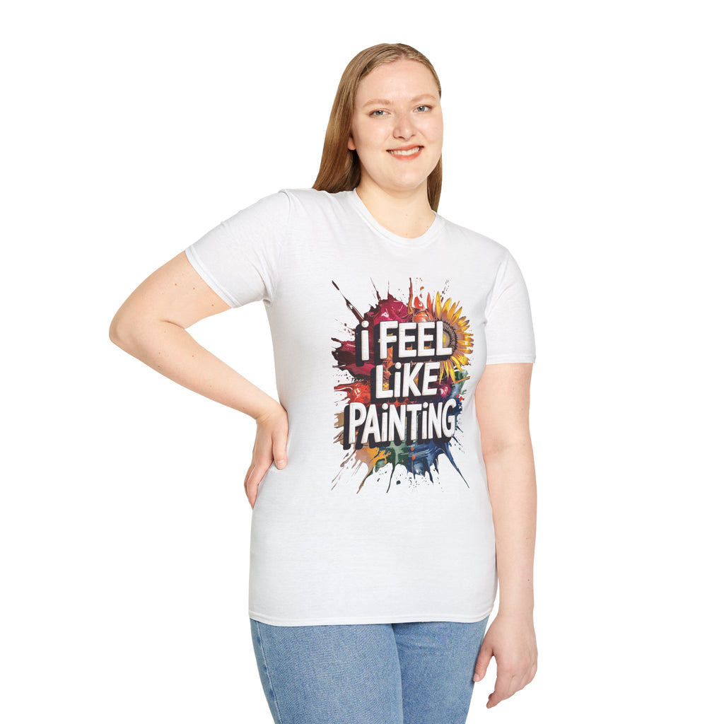 I Feel Like Painting T-Shirt — Colorful Paint Splash Artist Tee