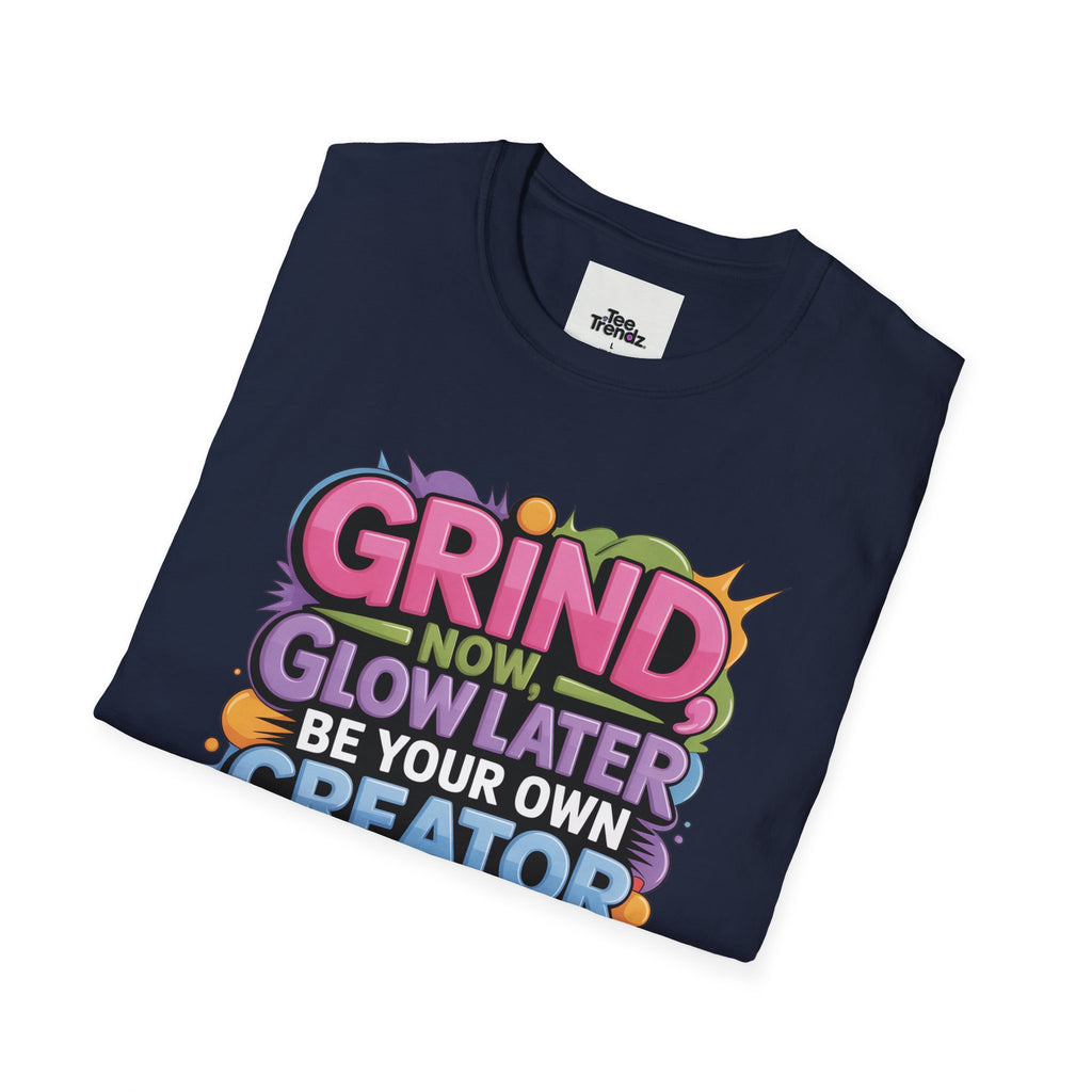 Grind Now Glow Later Creator Boss T-Shirt