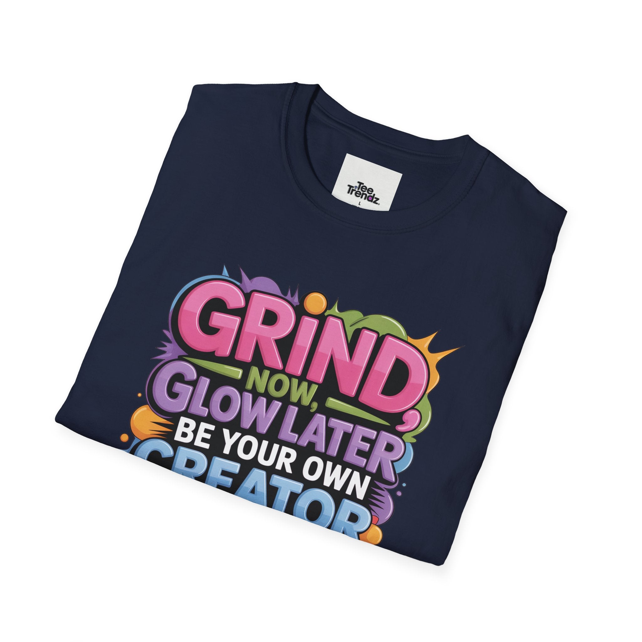 Grind Now Glow Later Creator Boss T-Shirt