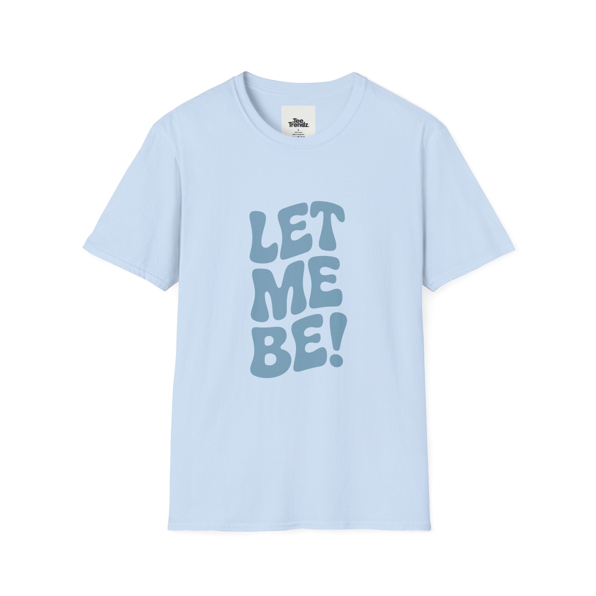 Let Me Be! T-Shirt — Retro Peaceful Statement Tee