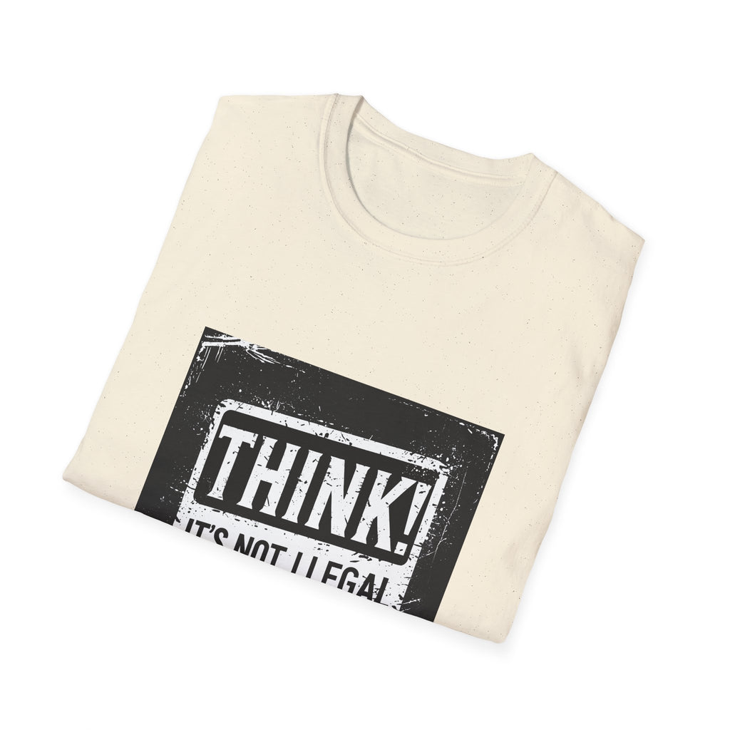 Think! It's Not Illegal Tee — Funny Political Statement T-Shirt