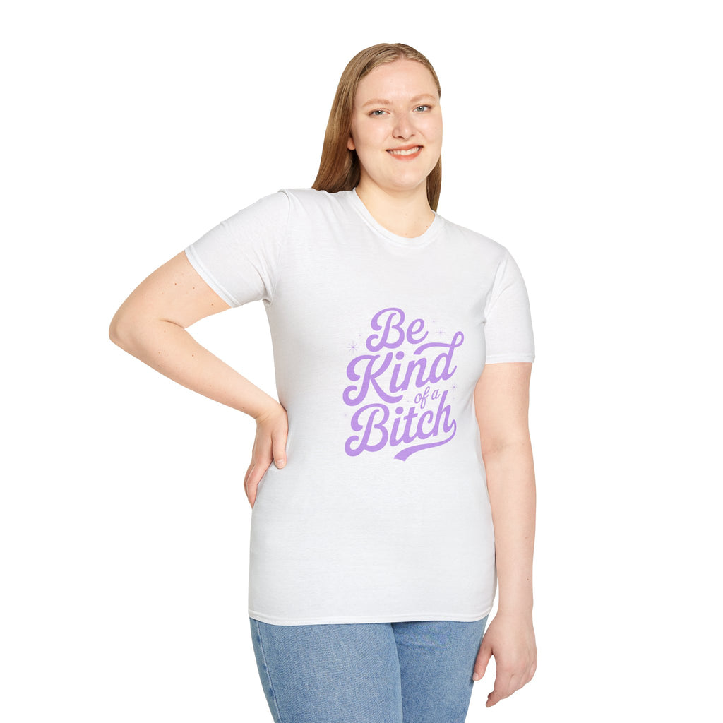 Be Kind of a Bitch Tee — Funny Feminine Slogan T-Shirt