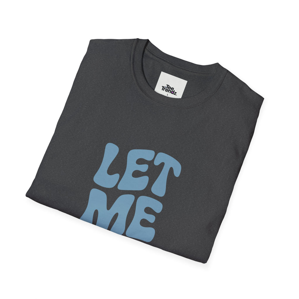 Let Me Be! T-Shirt — Retro Peaceful Statement Tee