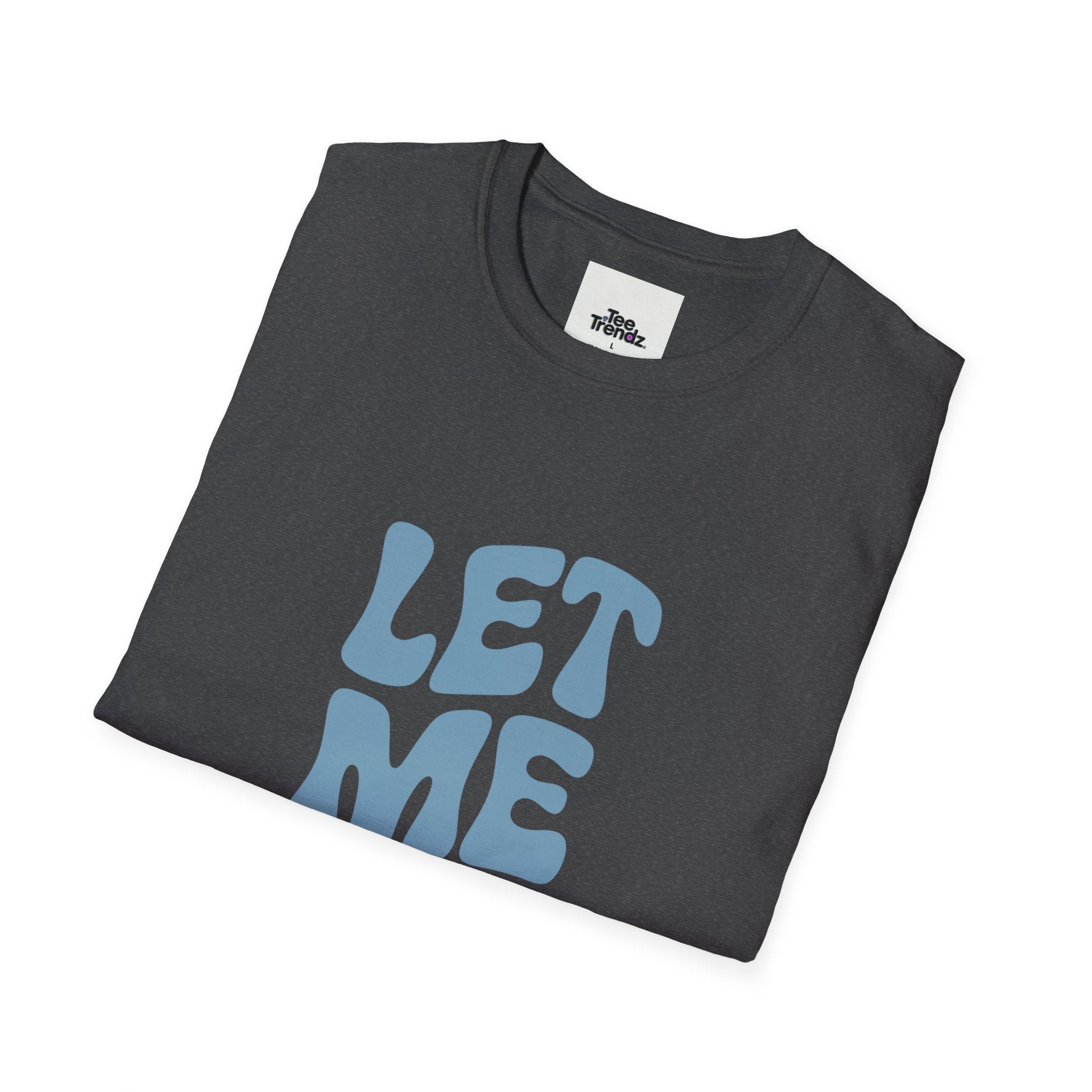 Let Me Be! T-Shirt — Retro Peaceful Statement Tee