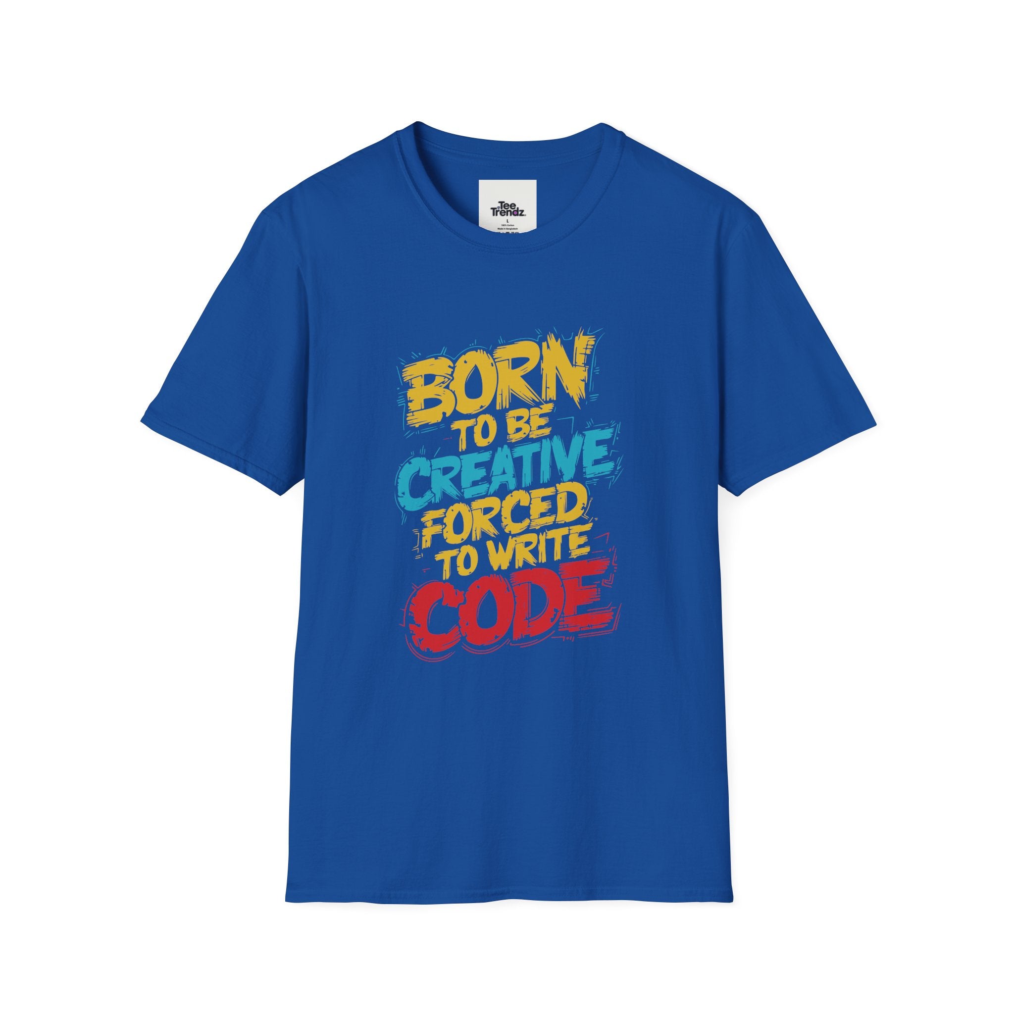 T-Shirt — "Born to Be Creative, Forced to Write Code" Developer Tee