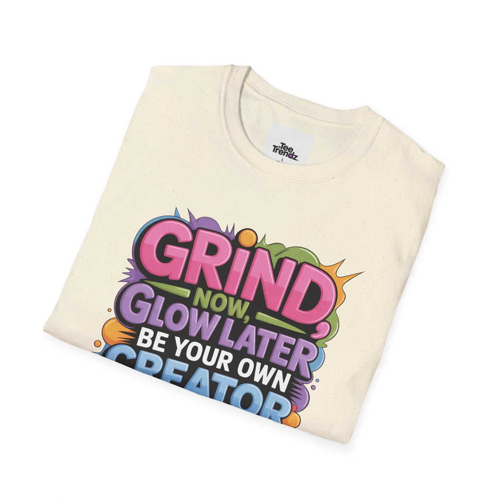 Grind Now Glow Later Creator Boss T-Shirt
