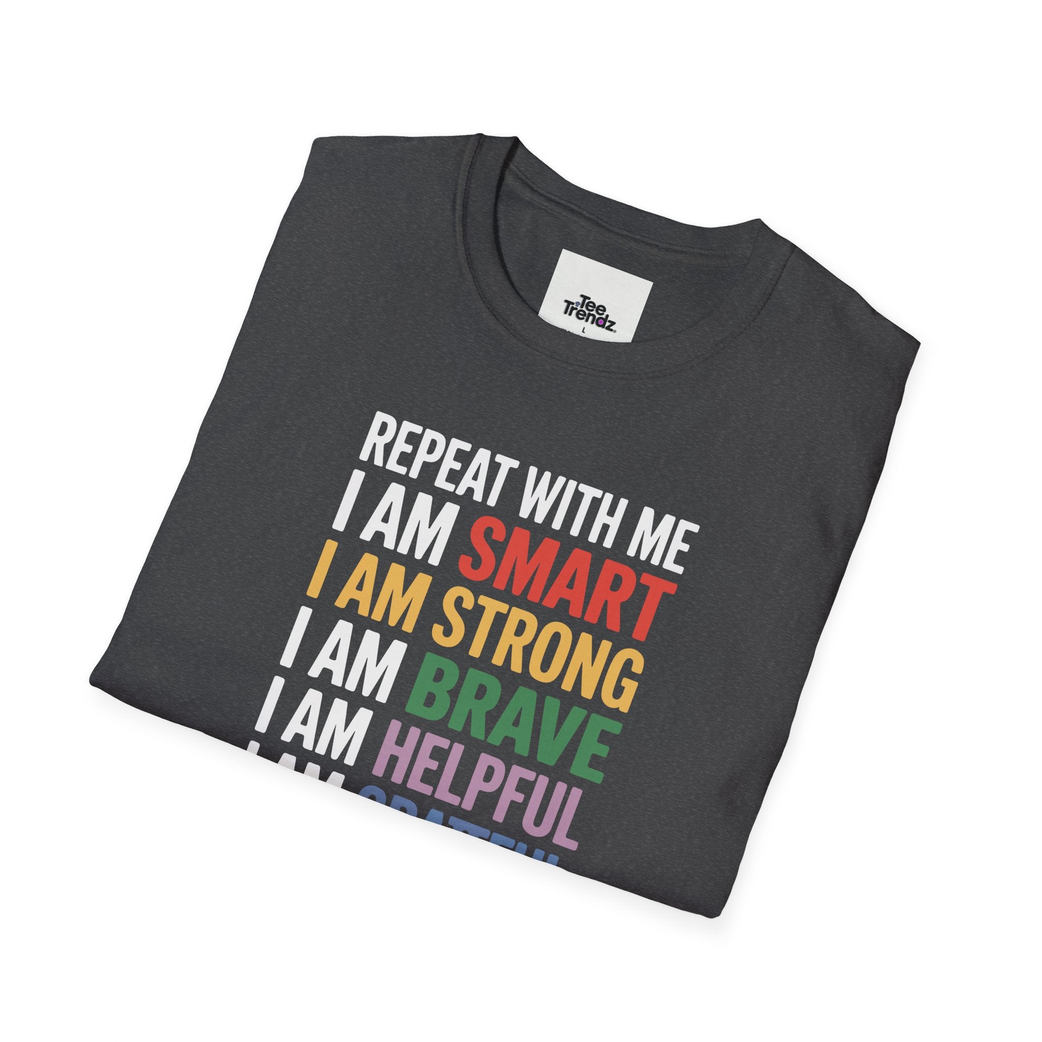 Affirmation T-Shirt — "Repeat With Me: I Am Smart, Strong, Brave... Unstoppable"