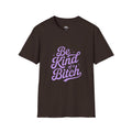 Be Kind of a Bitch Tee — Funny Feminine Slogan T-Shirt