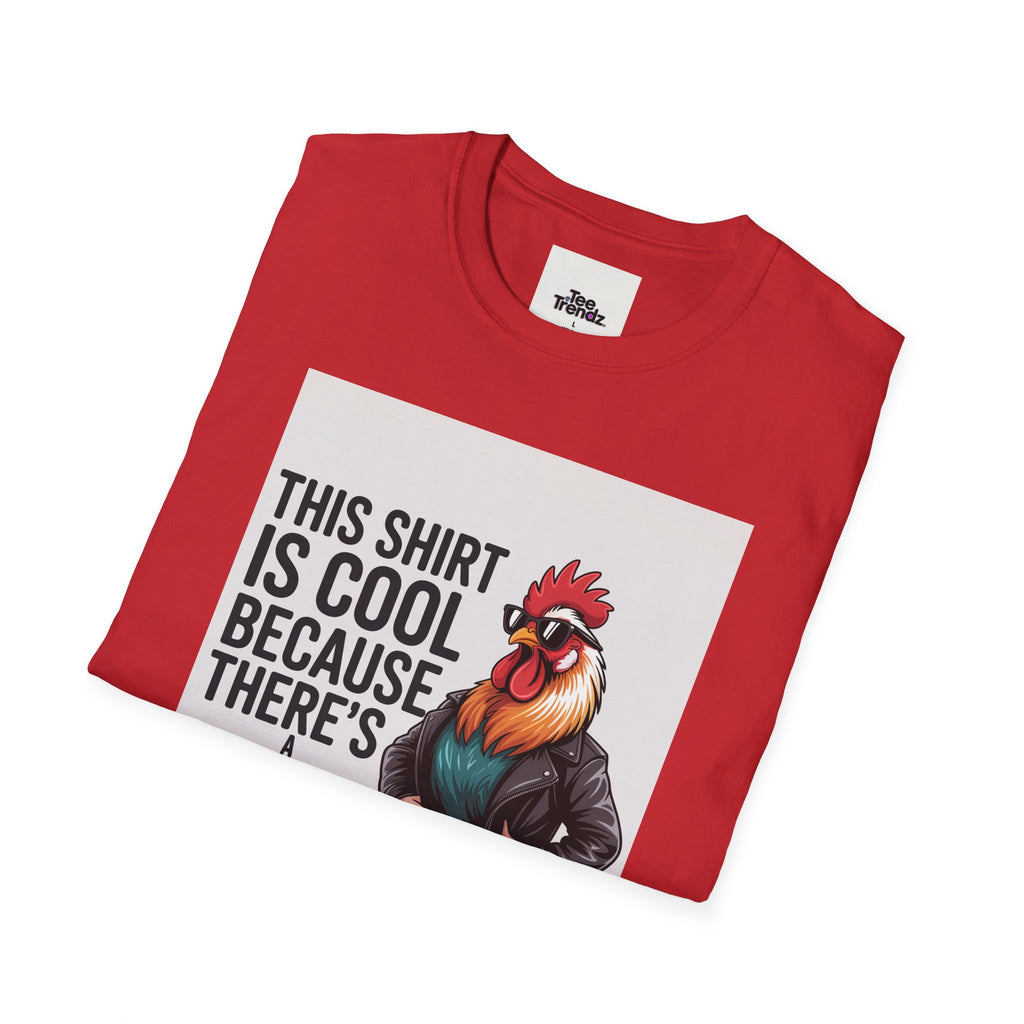 Funny Chicken T-Shirt — "This Shirt Is Cool Because There's A Chicken On It" Graphic Tee