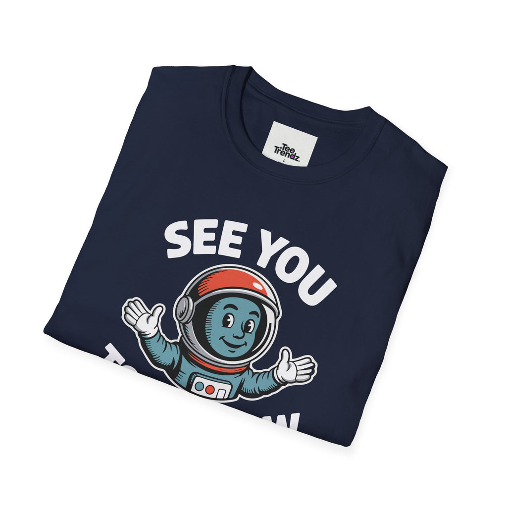 See You Tomorrow Astronaut T-Shirt