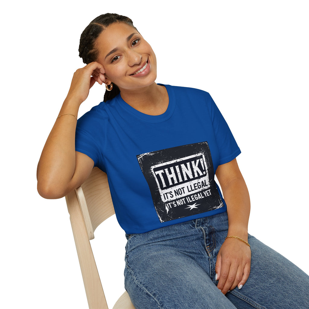 Think! It's Not Illegal Tee — Funny Political Statement T-Shirt