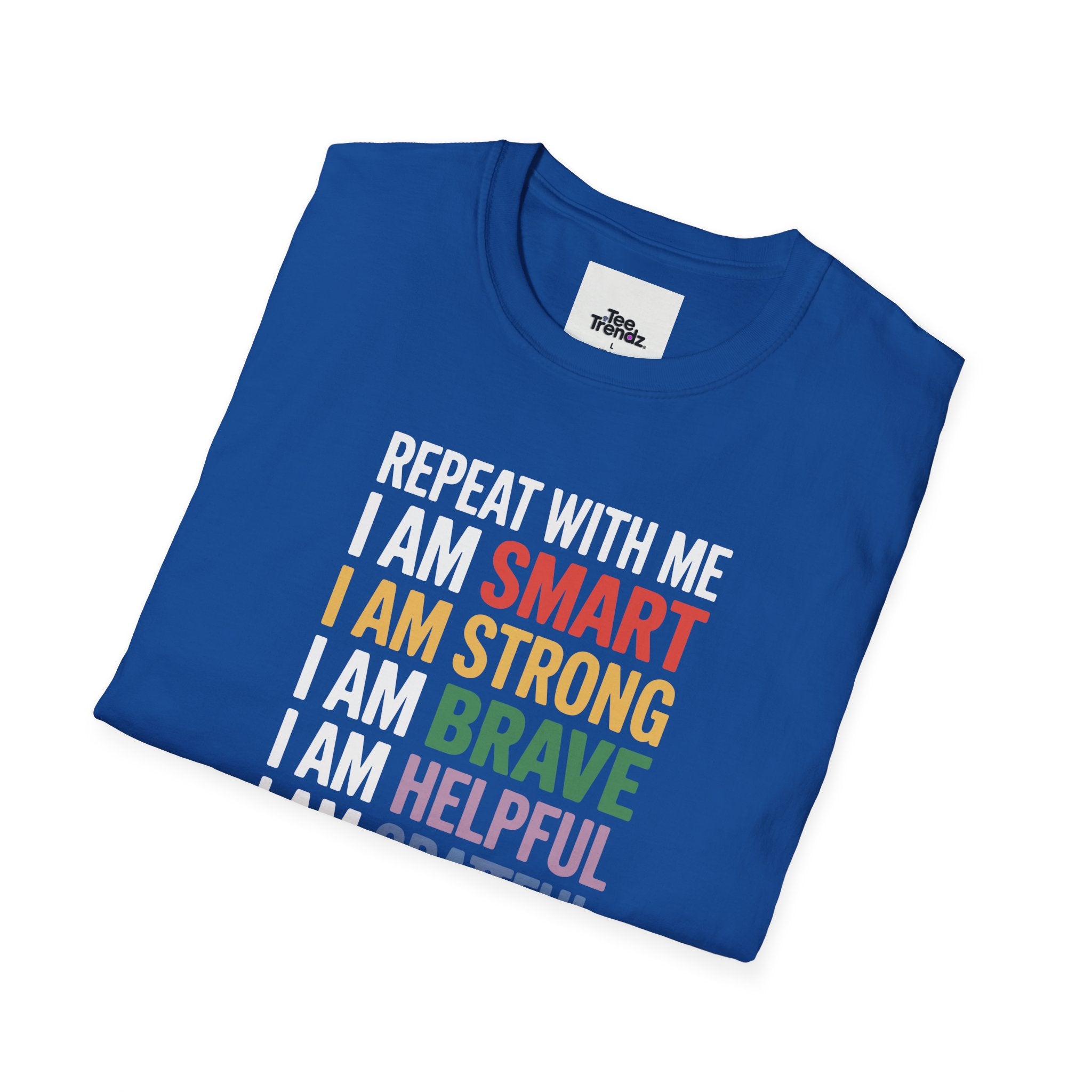 Affirmation T-Shirt — "Repeat With Me: I Am Smart, Strong, Brave... Unstoppable"