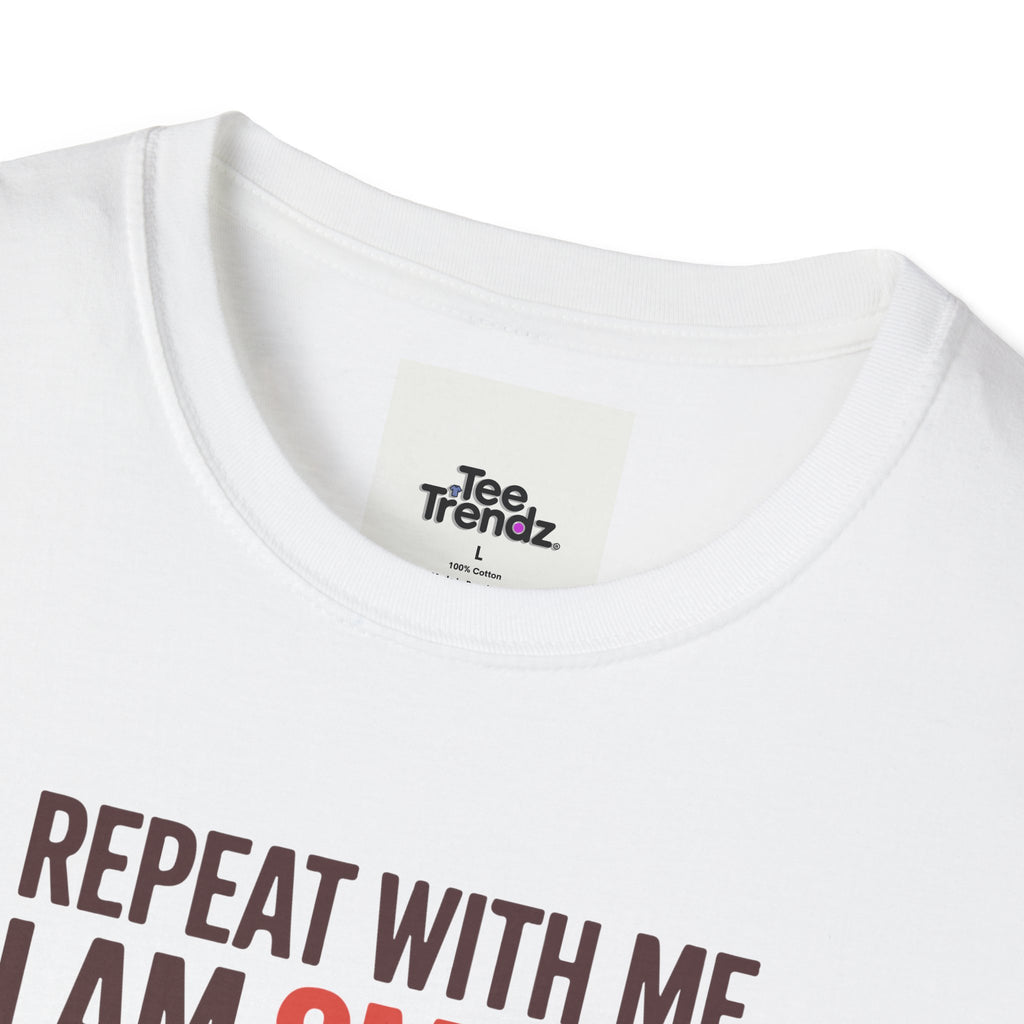 Affirmation T-Shirt — "Repeat With Me: I Am Smart, Strong, Brave... Unstoppable"