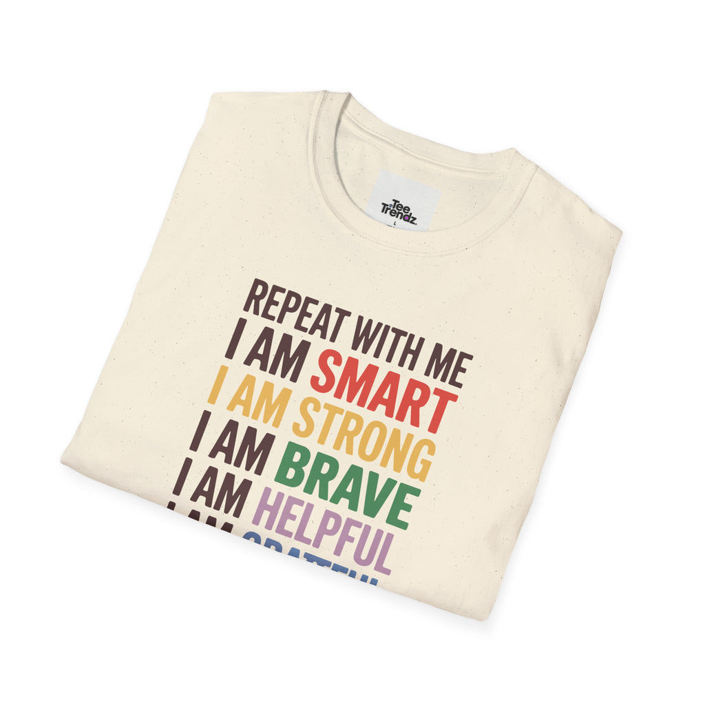 Affirmation T-Shirt — "Repeat With Me: I Am Smart, Strong, Brave... Unstoppable"