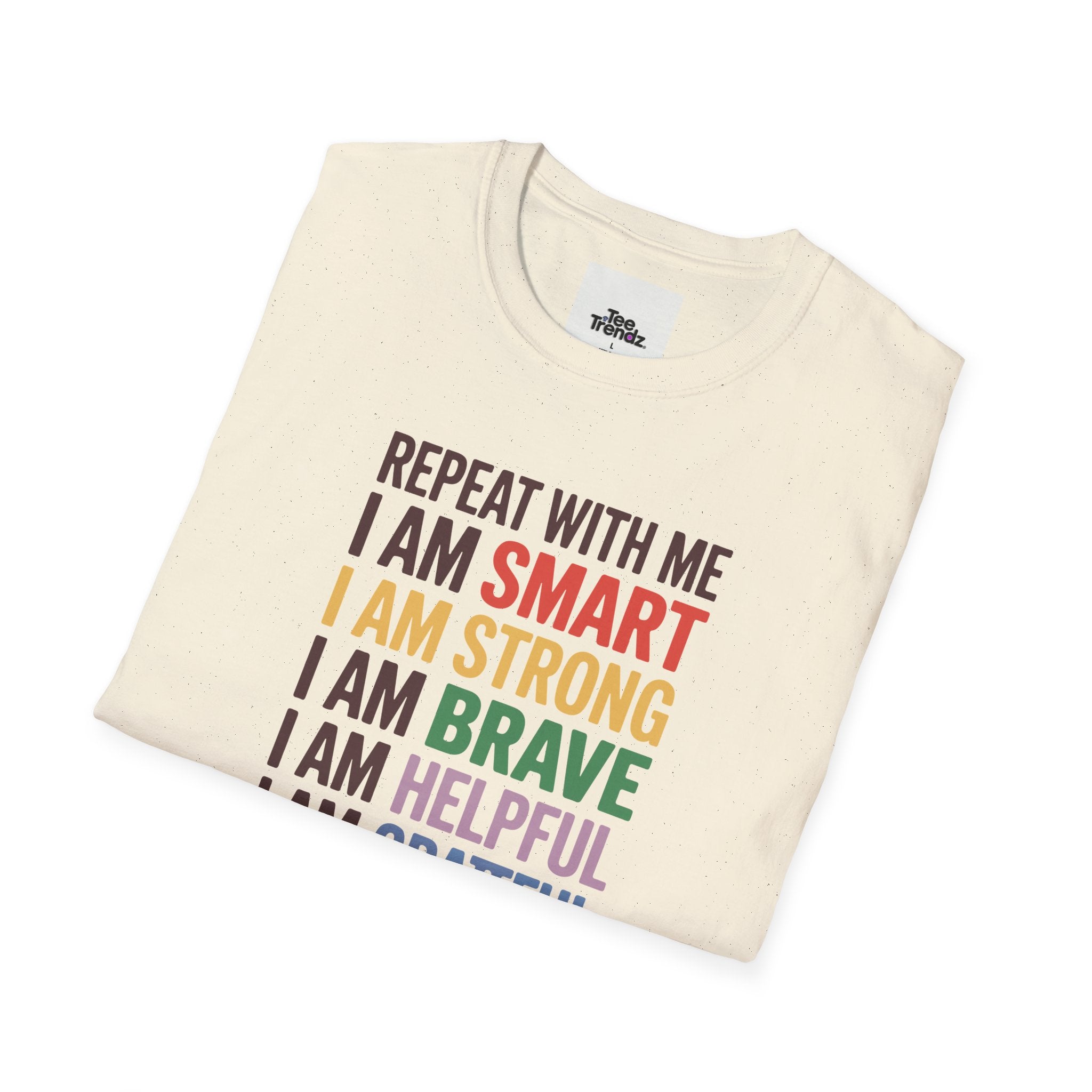 Affirmation T-Shirt — "Repeat With Me: I Am Smart, Strong, Brave... Unstoppable"
