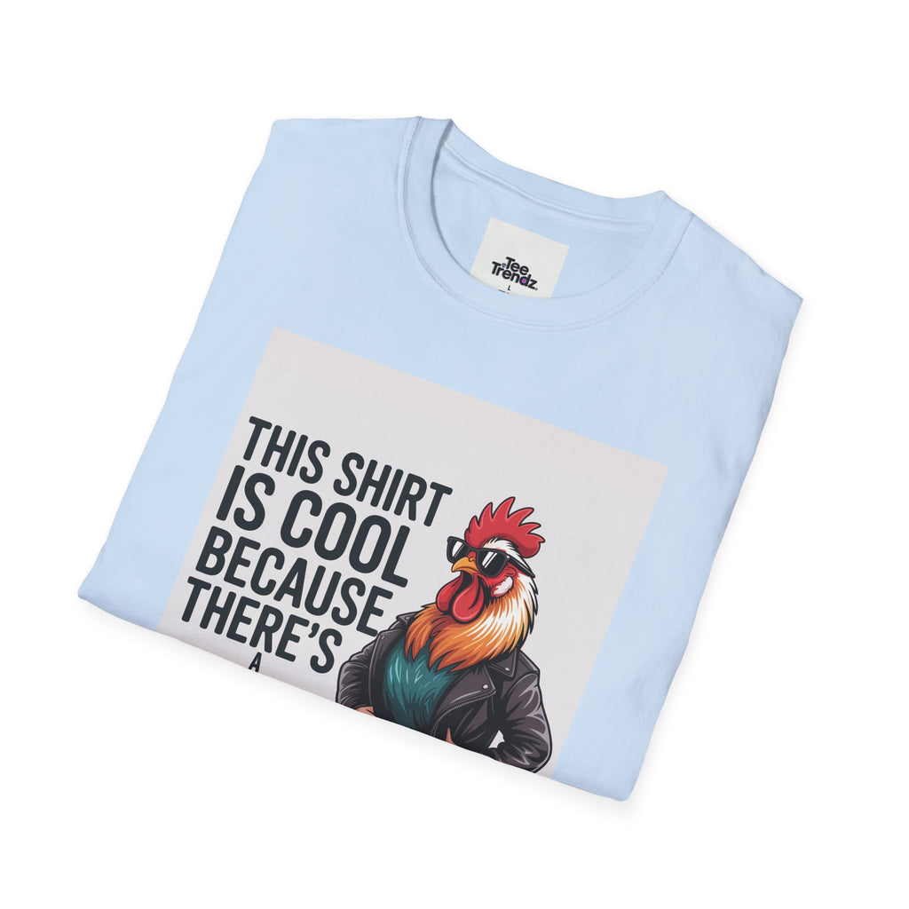 Funny Chicken T-Shirt — "This Shirt Is Cool Because There's A Chicken On It" Graphic Tee