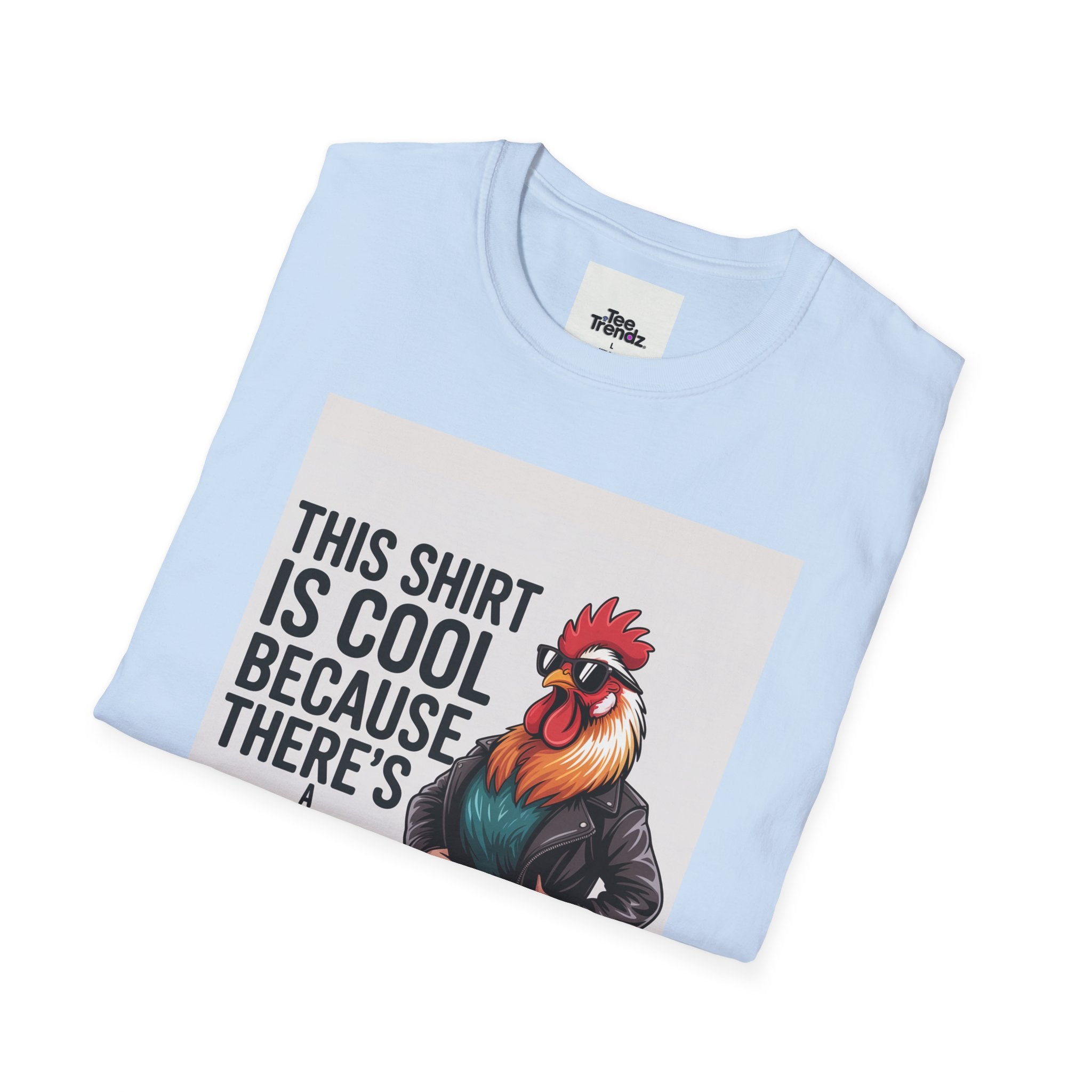 Funny Chicken T-Shirt — "This Shirt Is Cool Because There's A Chicken On It" Graphic Tee