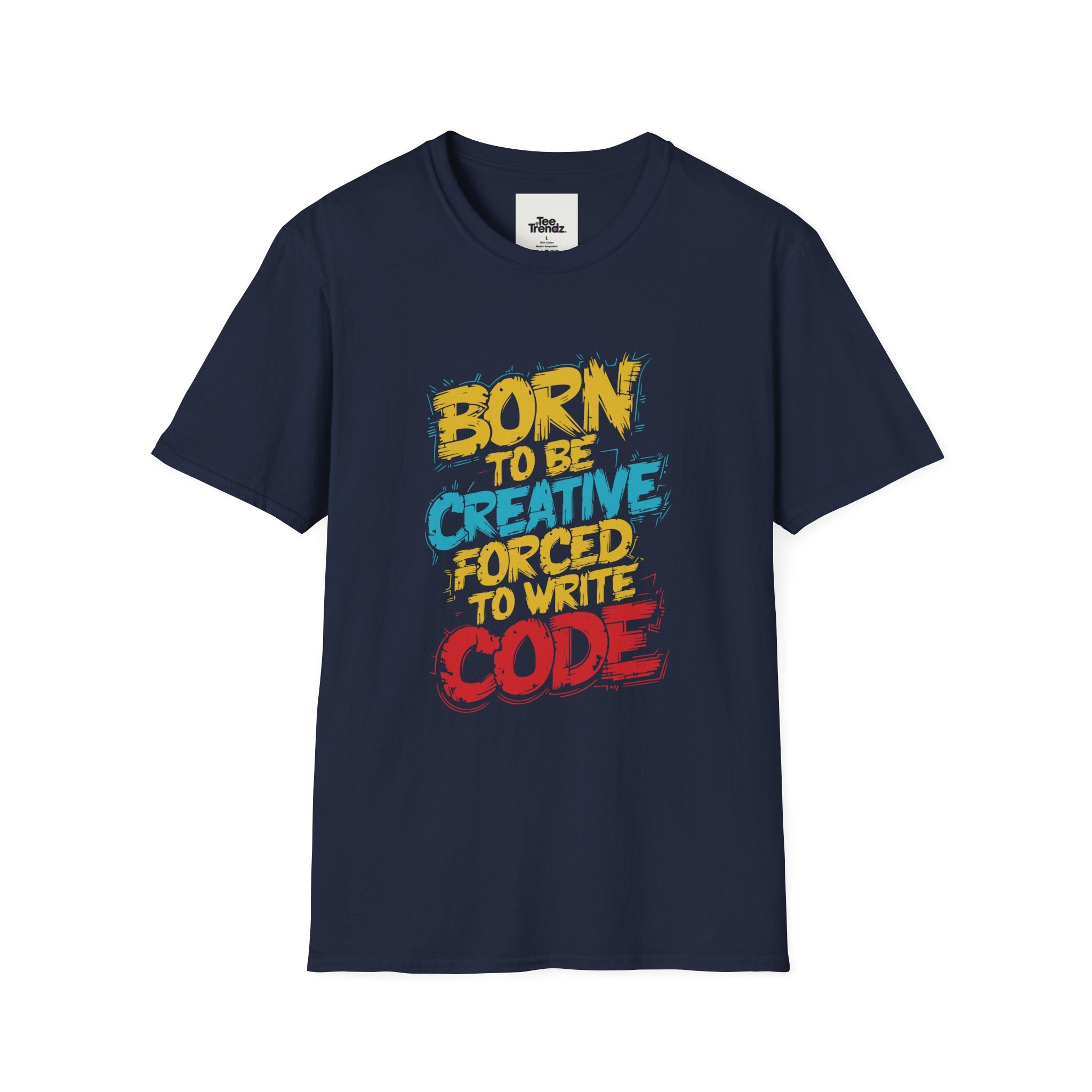 T-Shirt — "Born to Be Creative, Forced to Write Code" Developer Tee