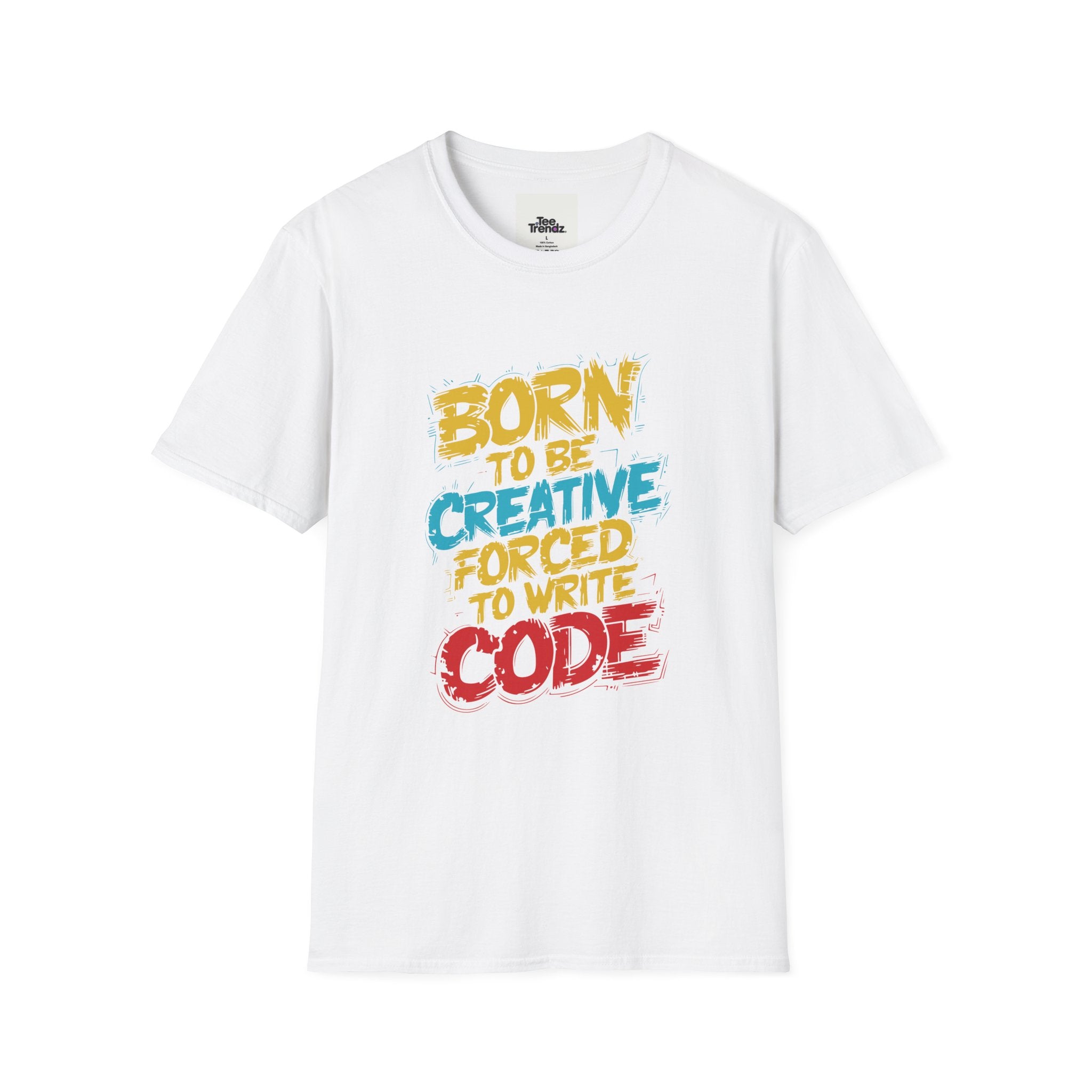 T-Shirt — "Born to Be Creative, Forced to Write Code" Developer Tee