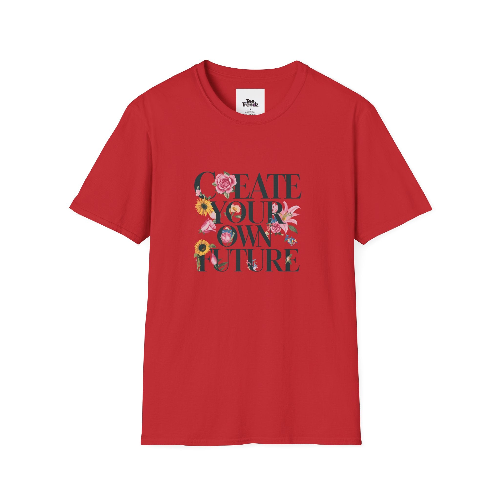 Create Your Own Future T-Shirt — Floral Motivational Tee