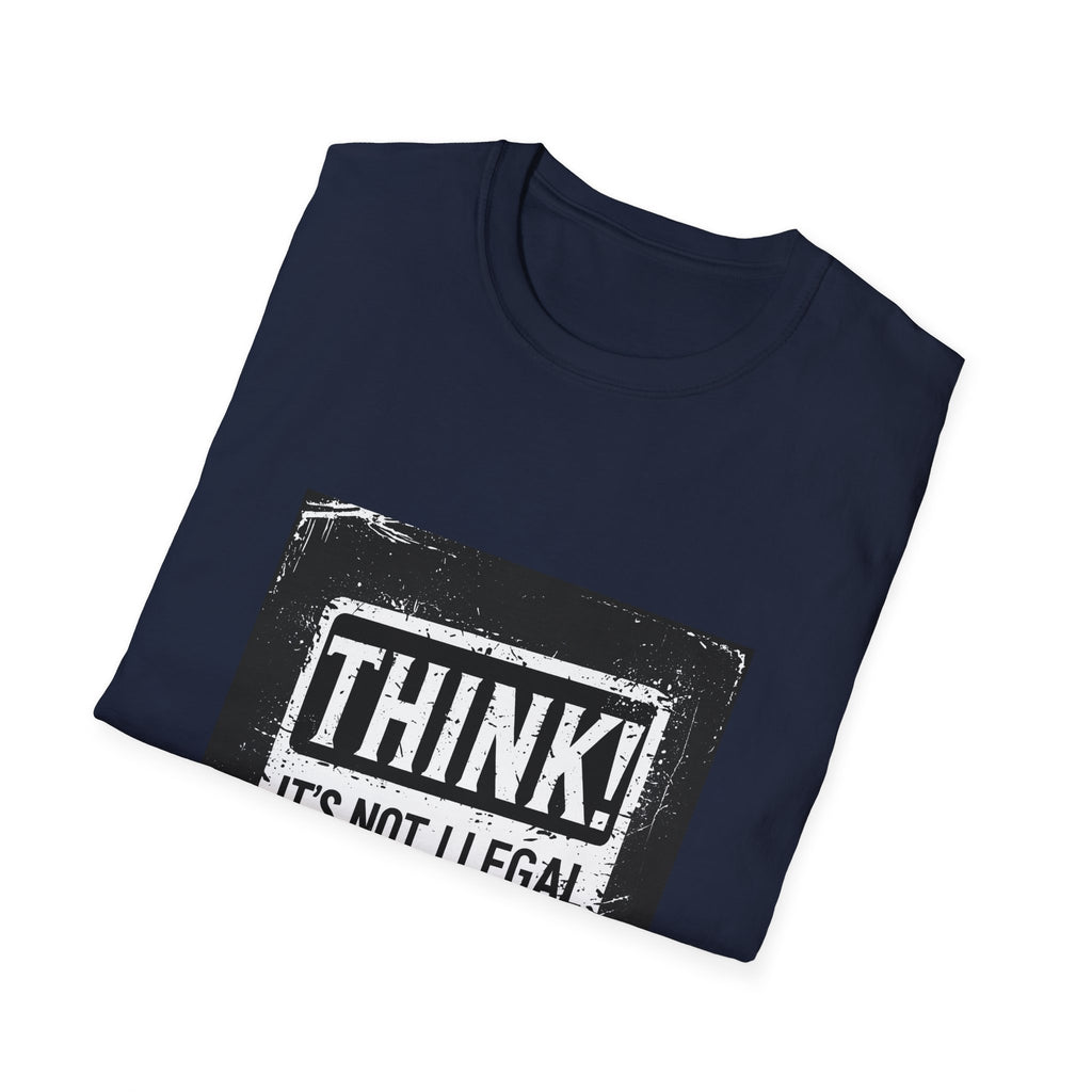 Think! It's Not Illegal Tee — Funny Political Statement T-Shirt