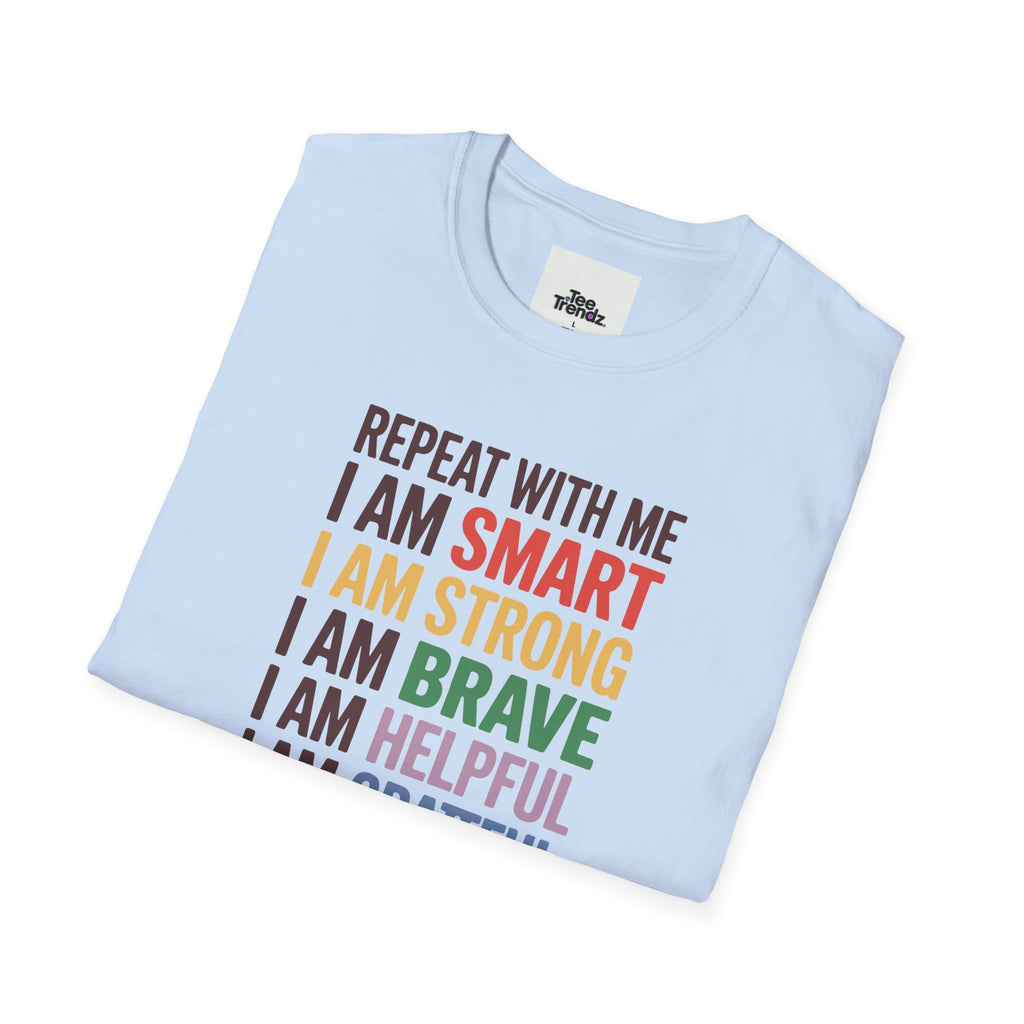 Affirmation T-Shirt — "Repeat With Me: I Am Smart, Strong, Brave... Unstoppable"