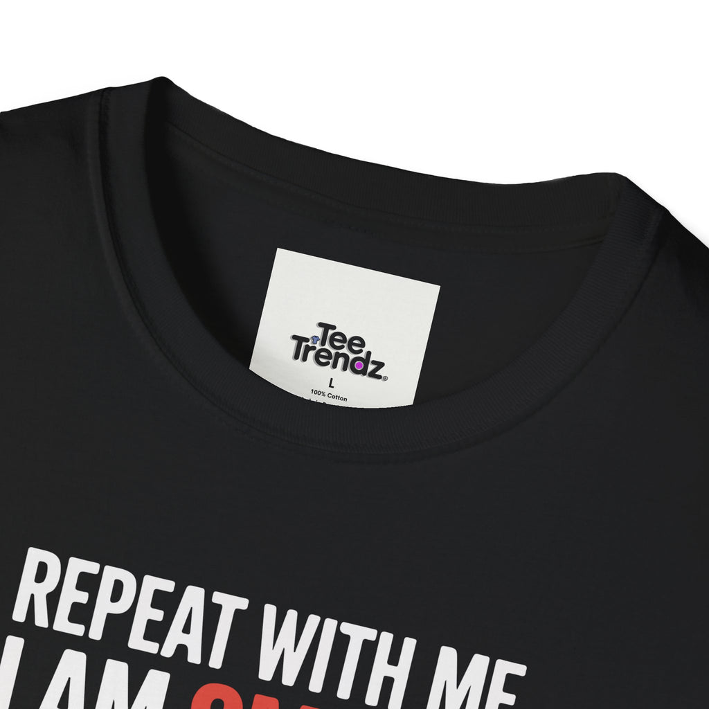 Affirmation T-Shirt — "Repeat With Me: I Am Smart, Strong, Brave... Unstoppable"