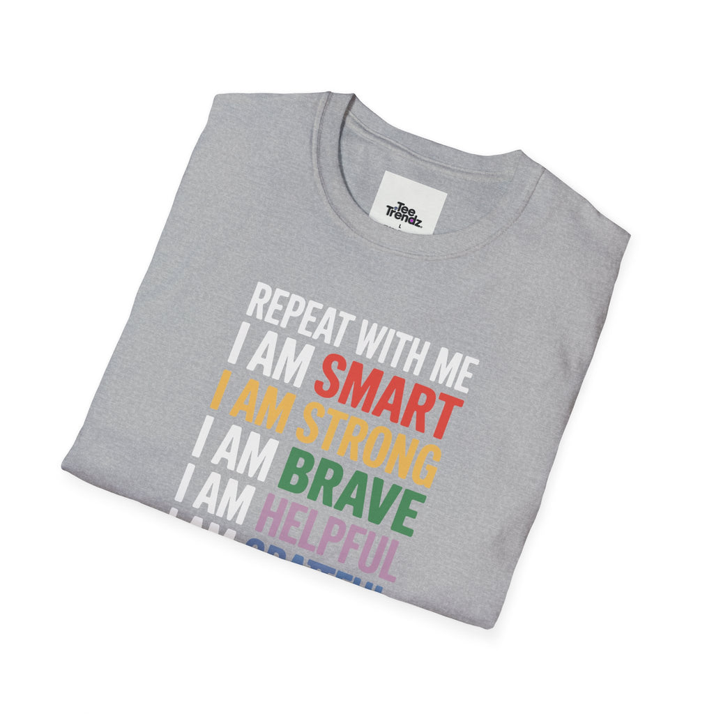 Affirmation T-Shirt — "Repeat With Me: I Am Smart, Strong, Brave... Unstoppable"
