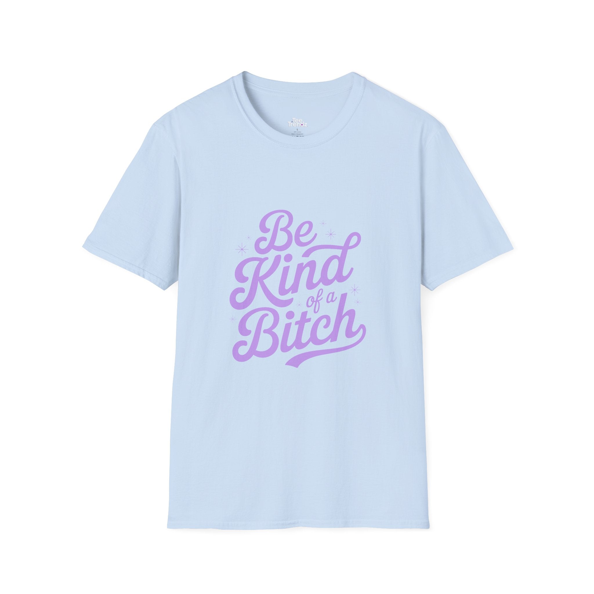 Be Kind of a Bitch Tee — Funny Feminine Slogan T-Shirt