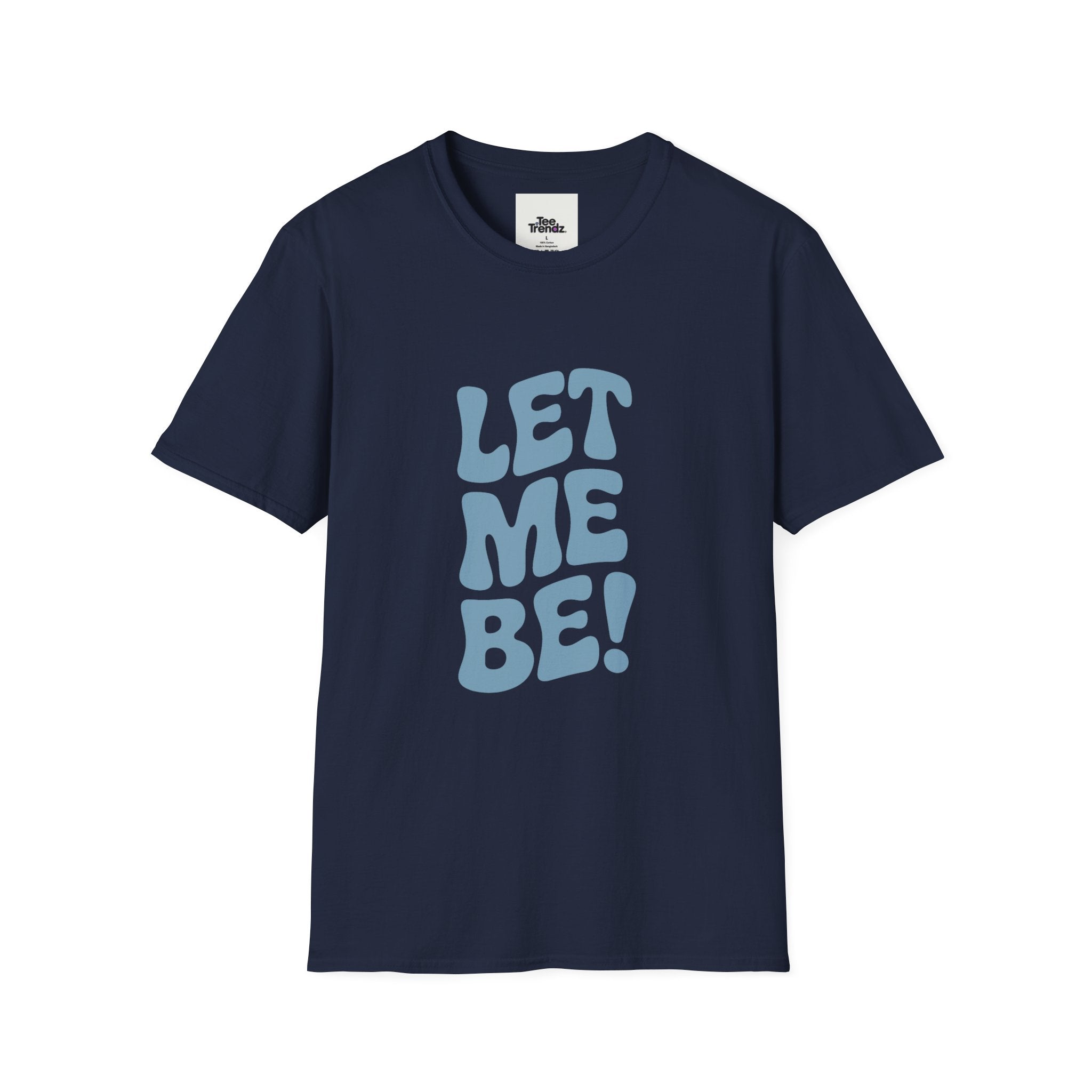 Let Me Be! T-Shirt — Retro Peaceful Statement Tee