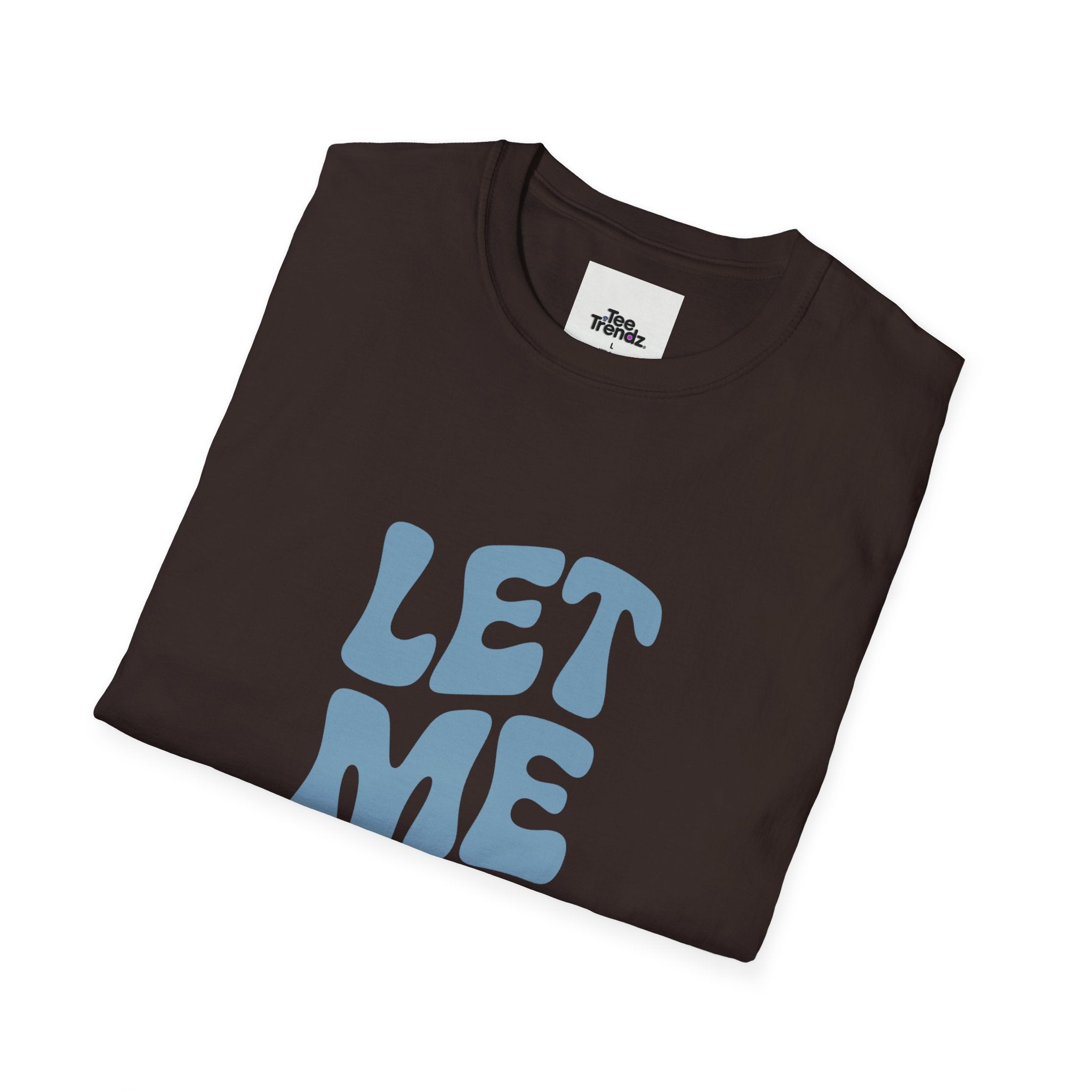 Let Me Be! T-Shirt — Retro Peaceful Statement Tee