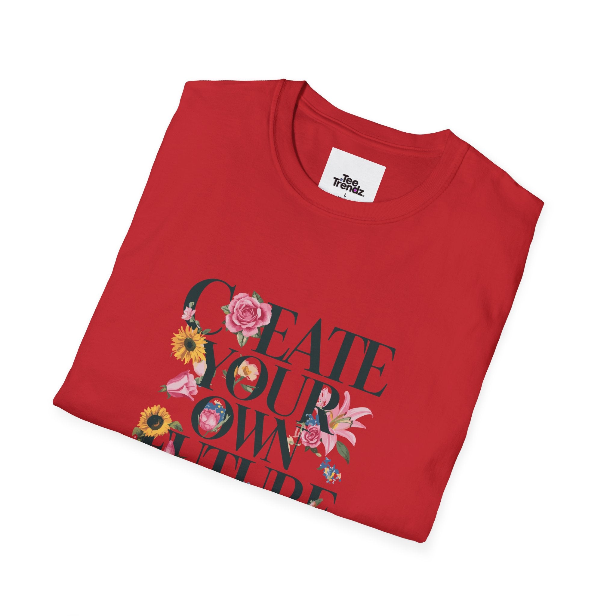 Create Your Own Future T-Shirt — Floral Motivational Tee
