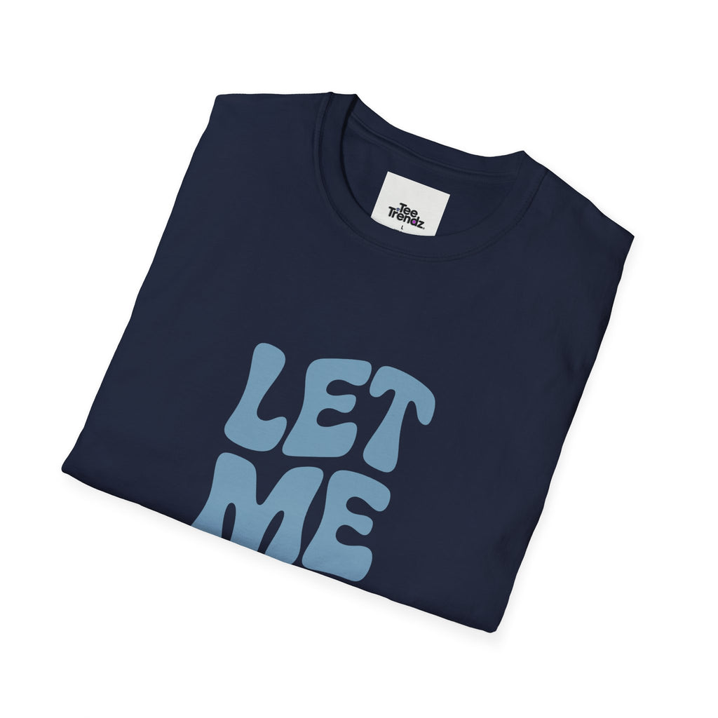 Let Me Be! T-Shirt — Retro Peaceful Statement Tee