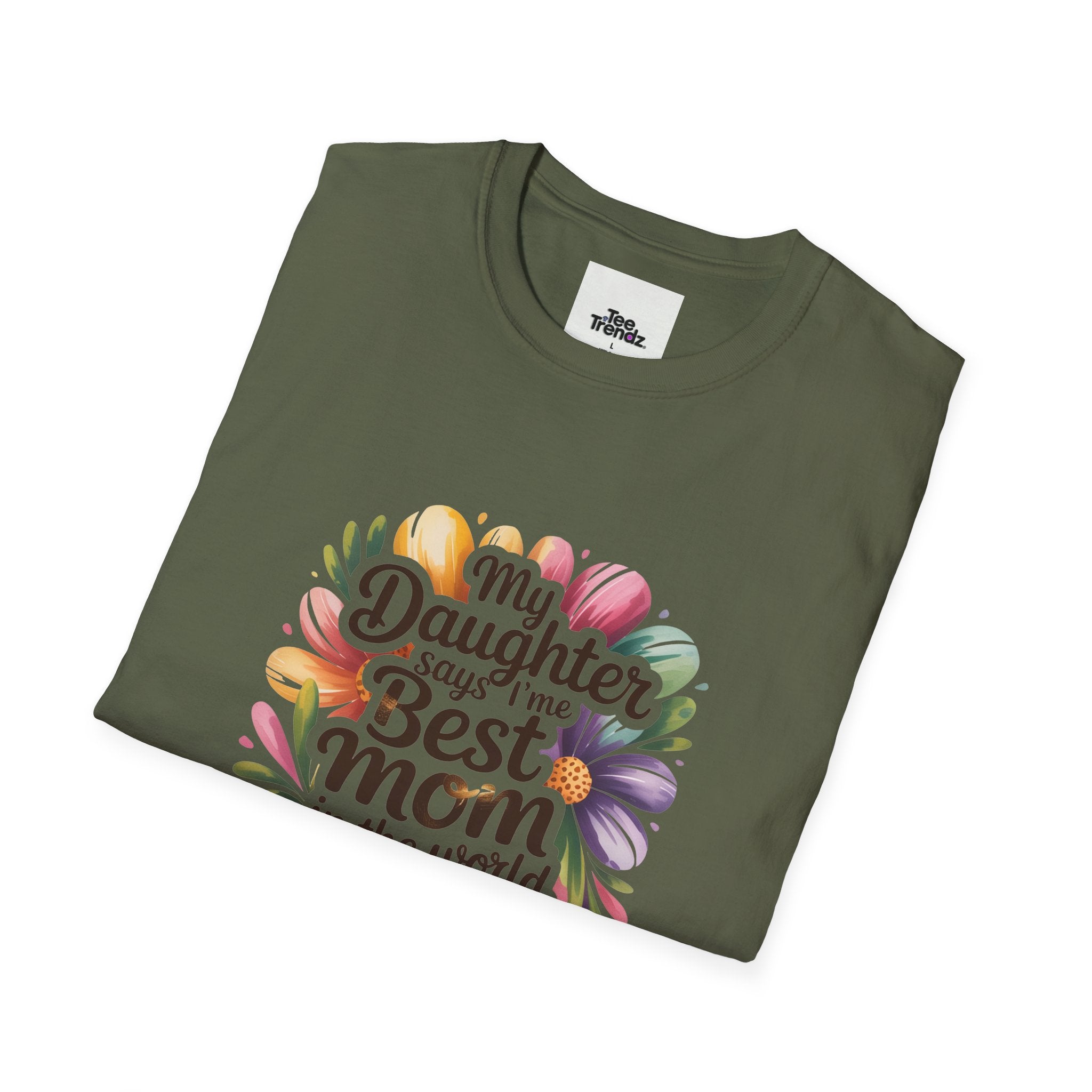 T-Shirt — "My Daughter Says I’m the Best Mom in the World and She’s Always Right" Floral Mother's Day Tee