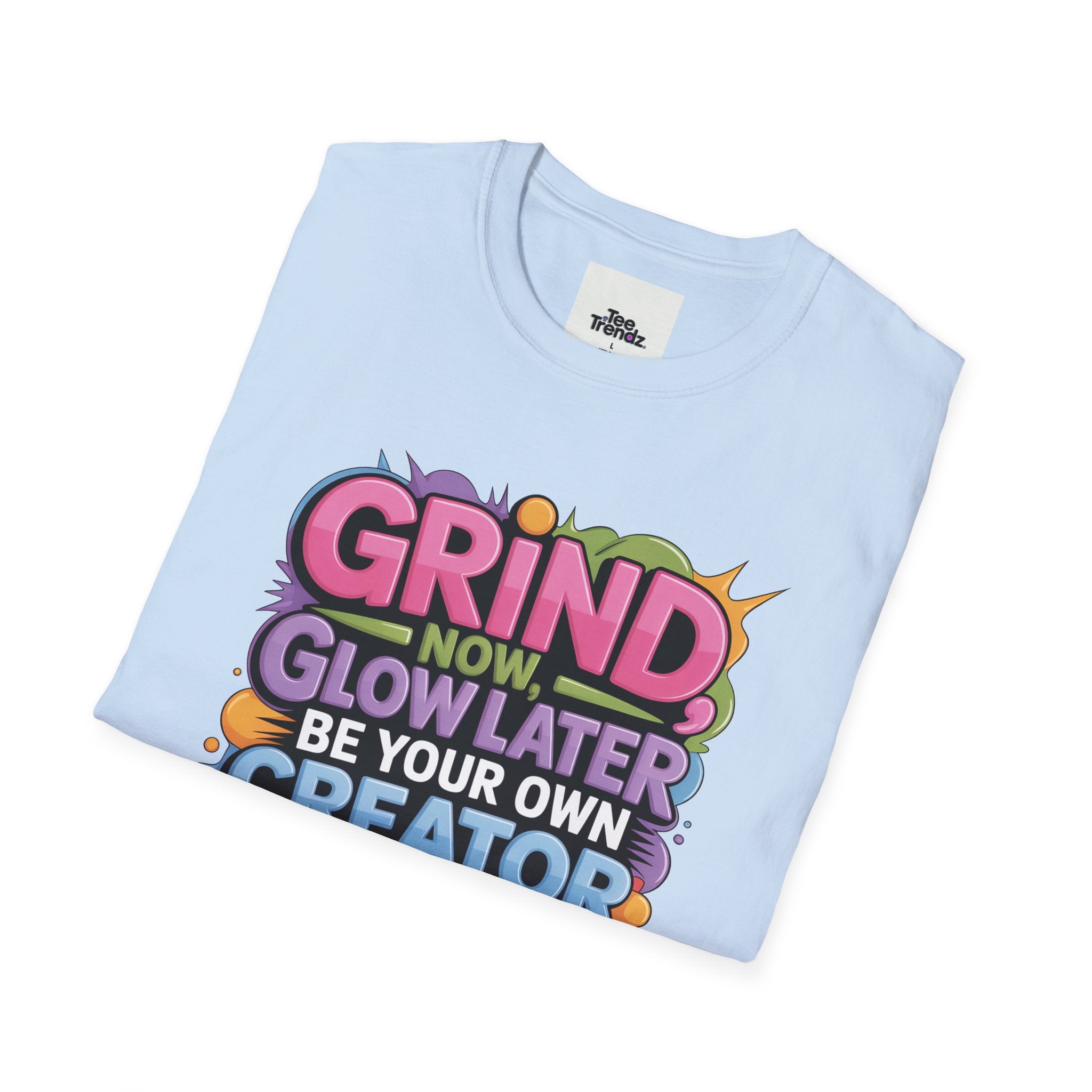 Grind Now Glow Later Creator Boss T-Shirt