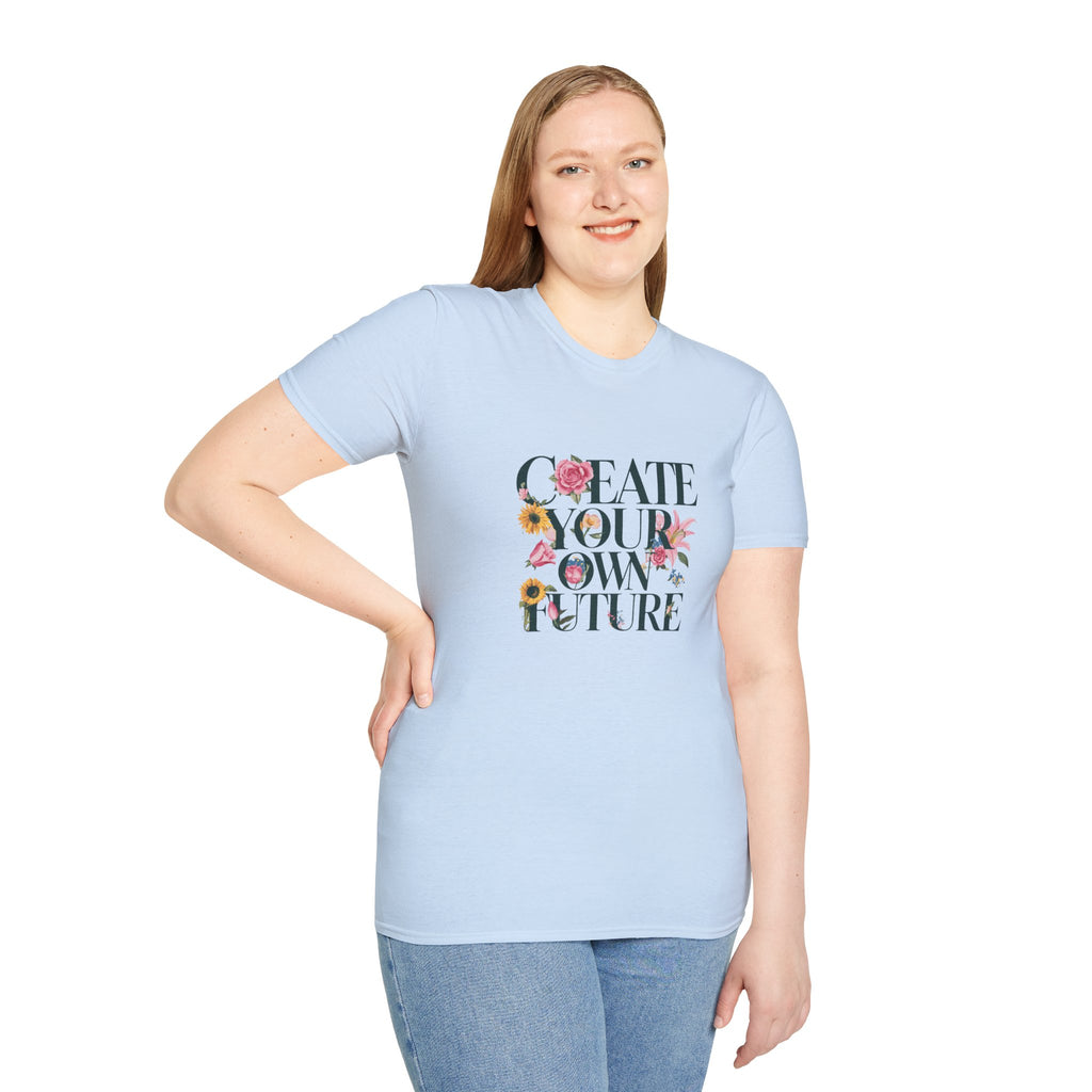 Create Your Own Future T-Shirt — Floral Motivational Tee