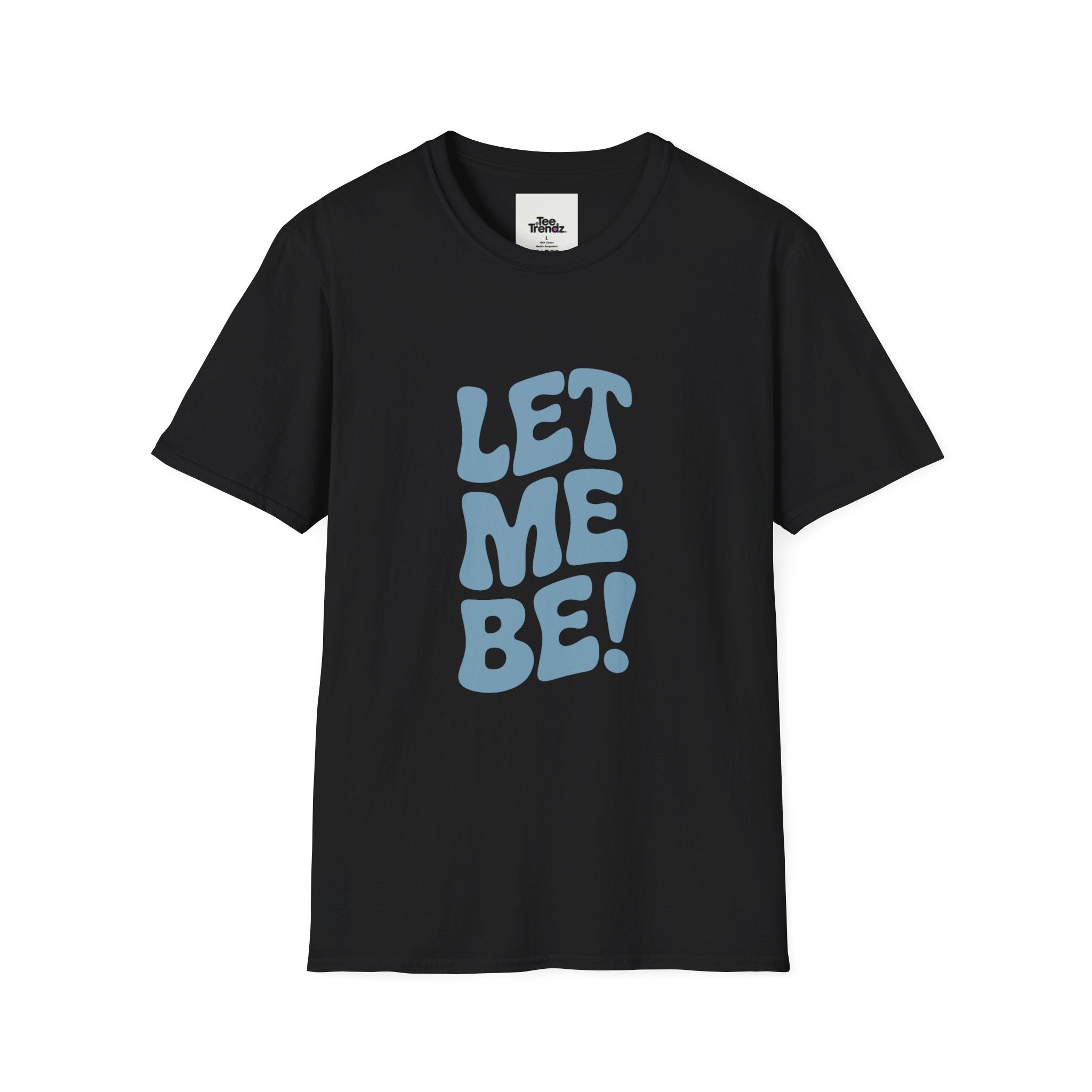 Let Me Be! T-Shirt — Retro Peaceful Statement Tee