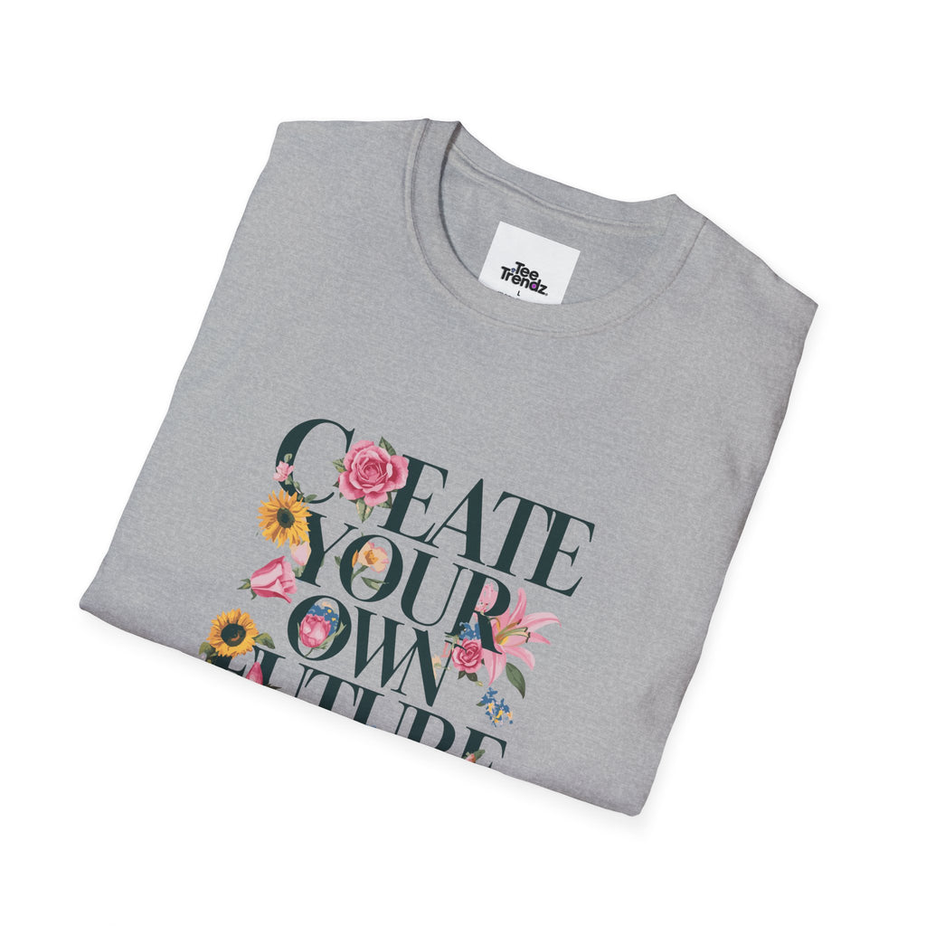 Create Your Own Future T-Shirt — Floral Motivational Tee