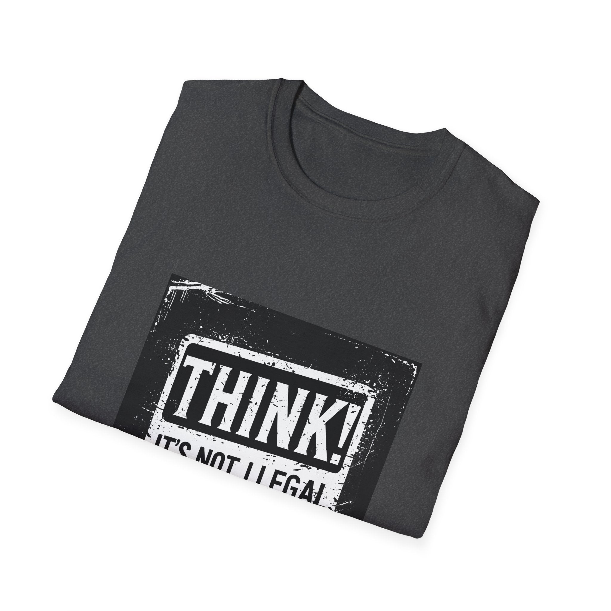 Think! It's Not Illegal Tee — Funny Political Statement T-Shirt
