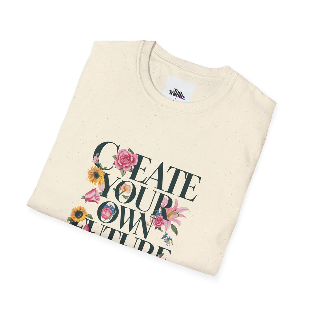 Create Your Own Future T-Shirt — Floral Motivational Tee