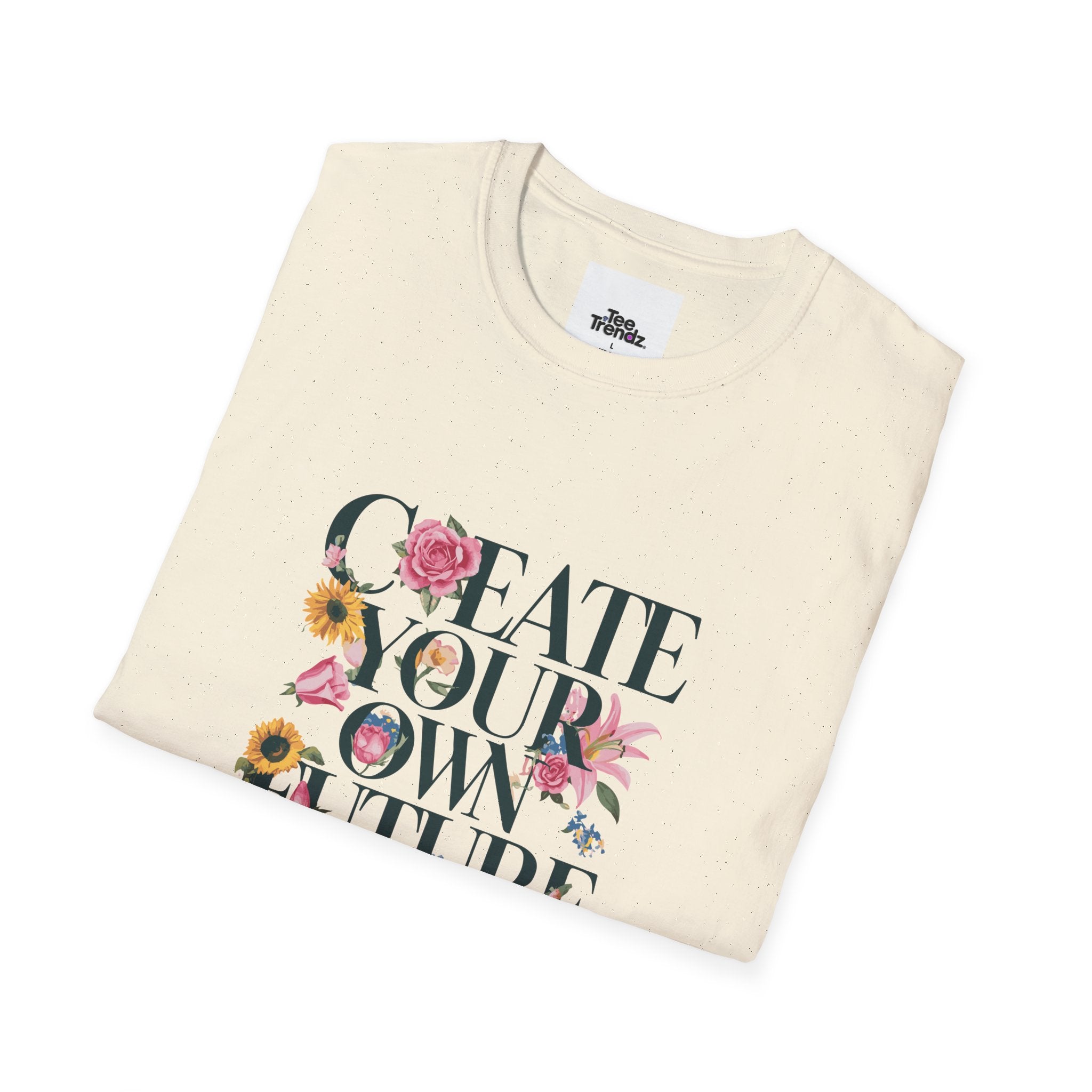 Create Your Own Future T-Shirt — Floral Motivational Tee