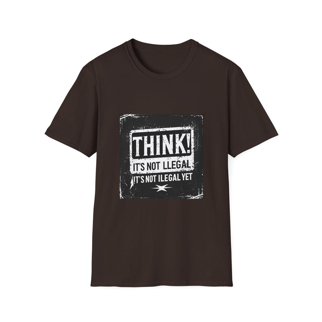 Think! It's Not Illegal Tee — Funny Political Statement T-Shirt