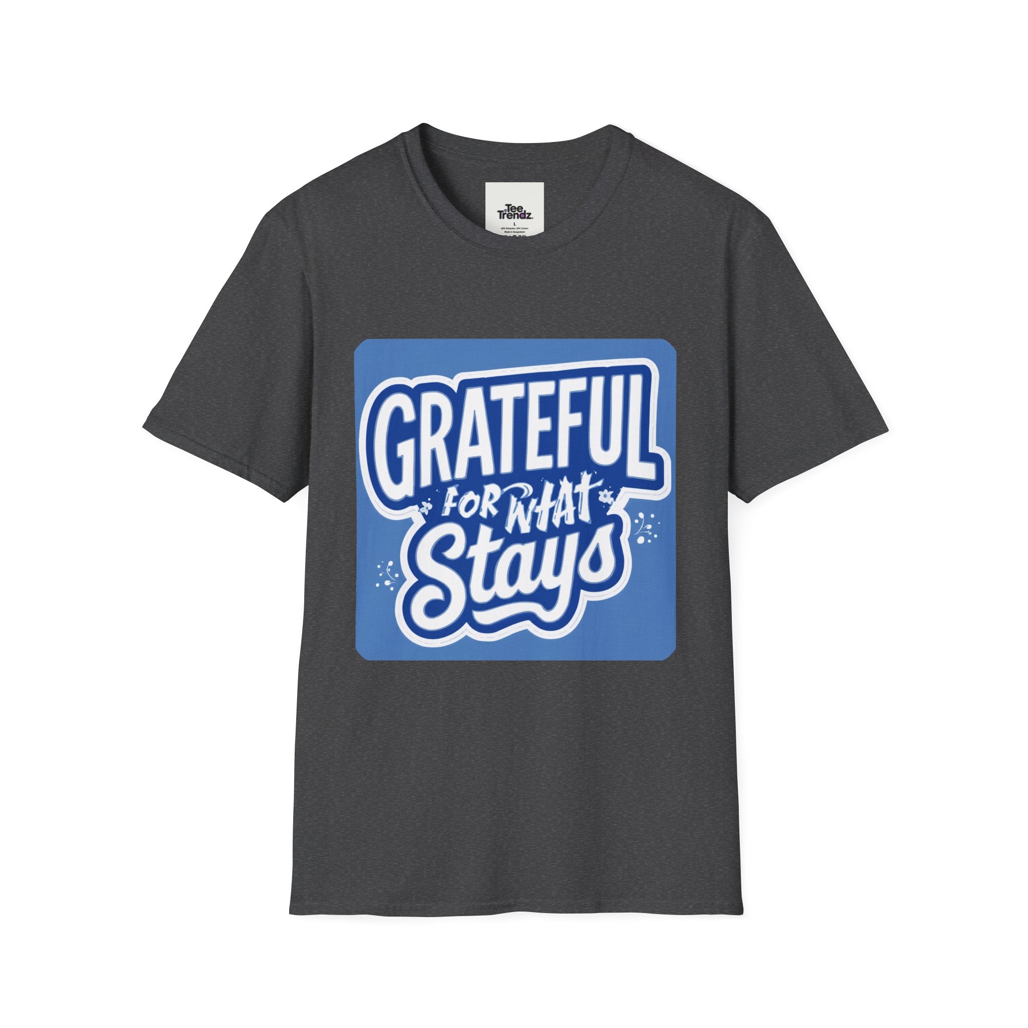 Grateful For What Stays T-Shirt — Positive Gratitude Graphic Tee