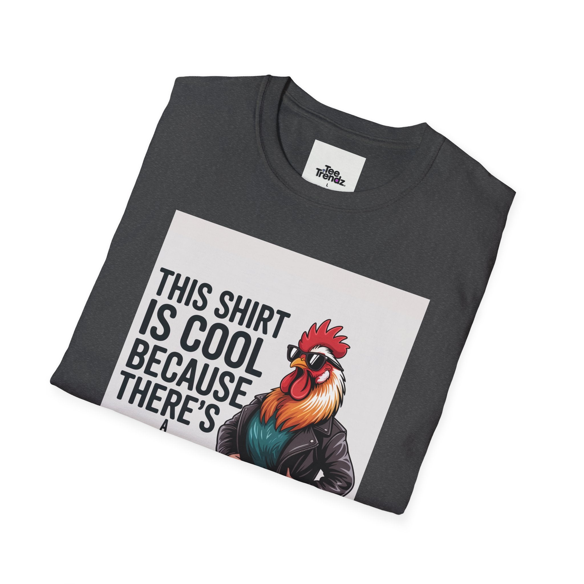 Funny Chicken T-Shirt — "This Shirt Is Cool Because There's A Chicken On It" Graphic Tee
