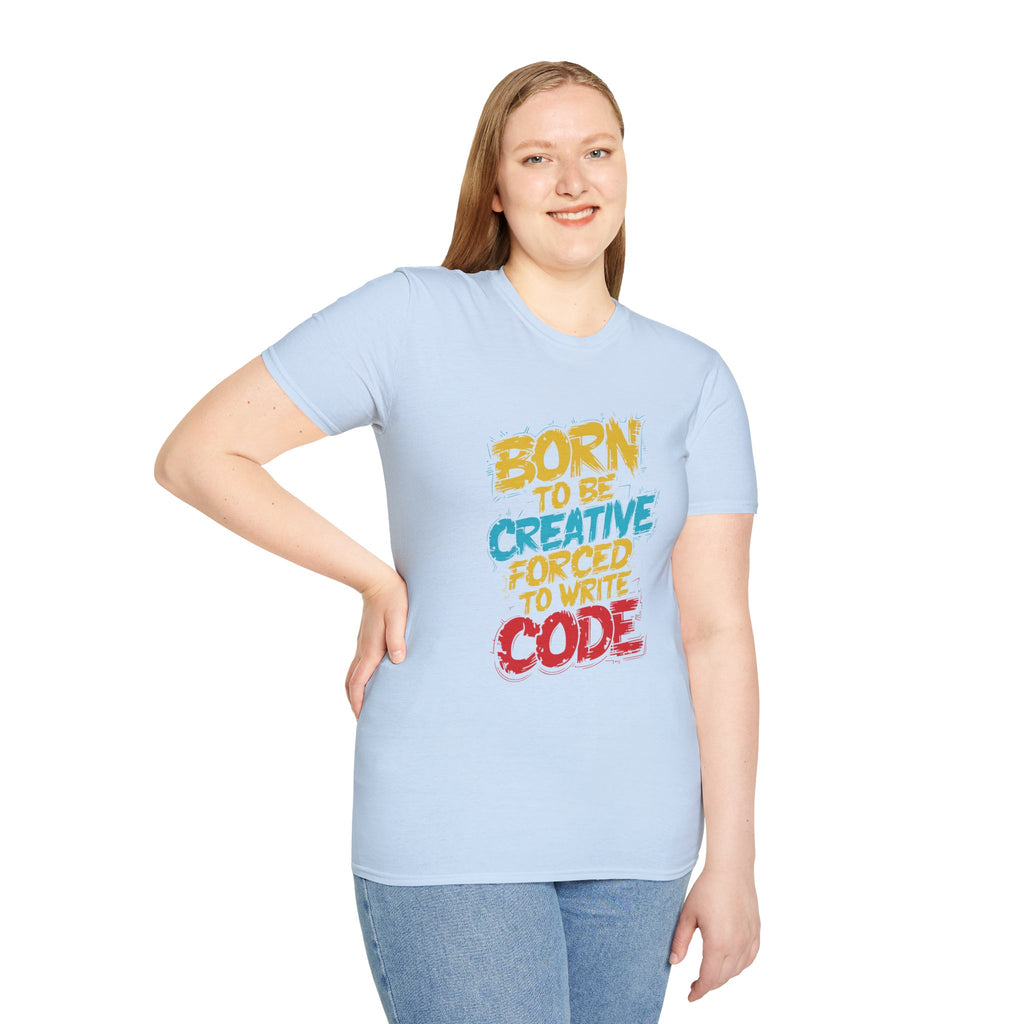 T-Shirt — "Born to Be Creative, Forced to Write Code" Developer Tee